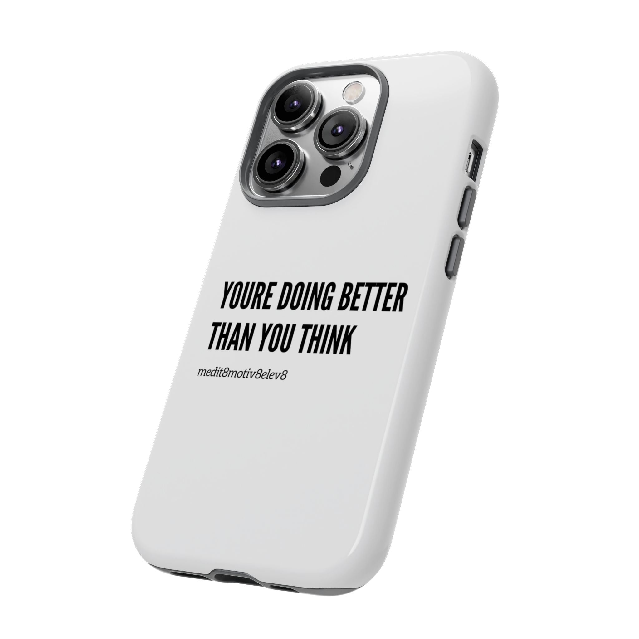 "youre doing better than you think" tough case | white
