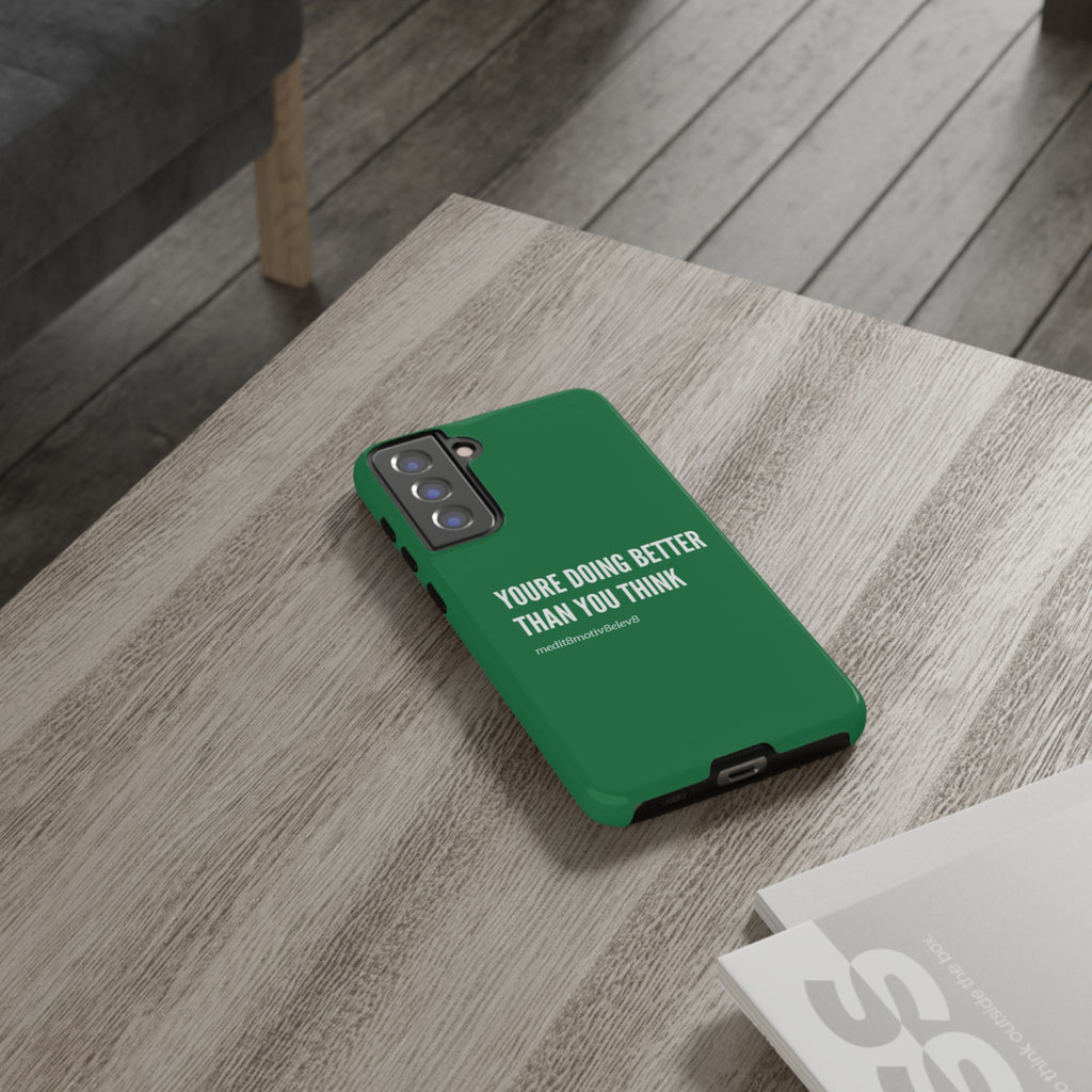 "youre doing better than you think" tough case | green