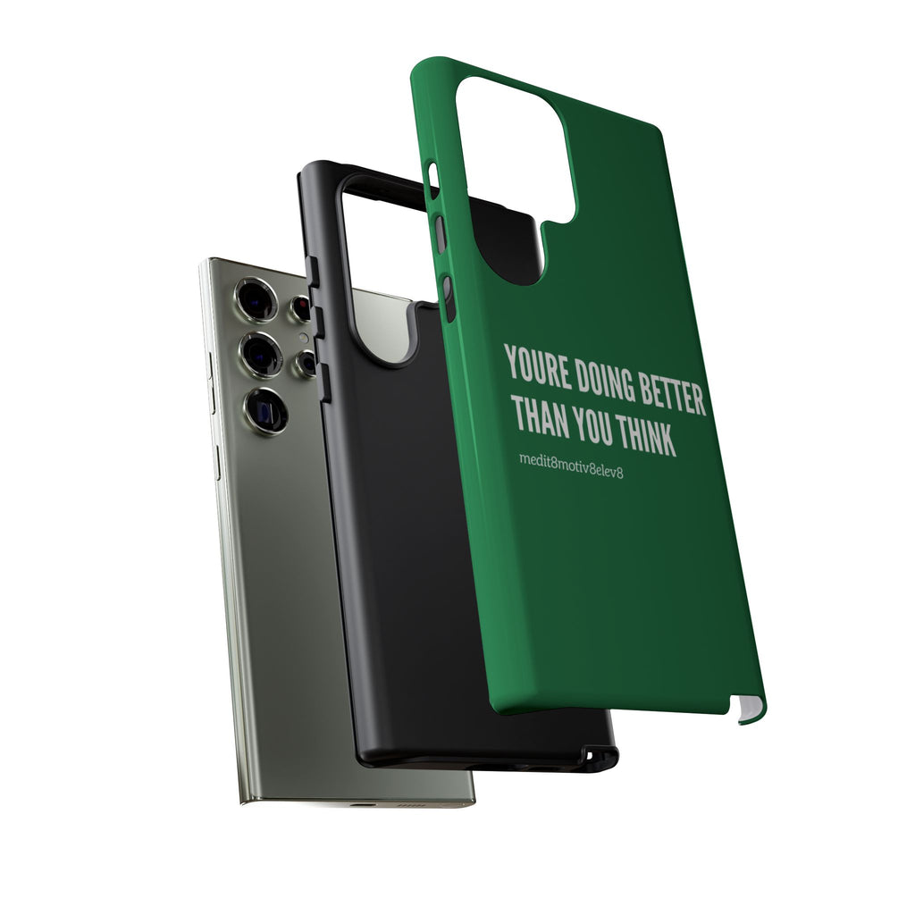 "youre doing better than you think" tough case | green