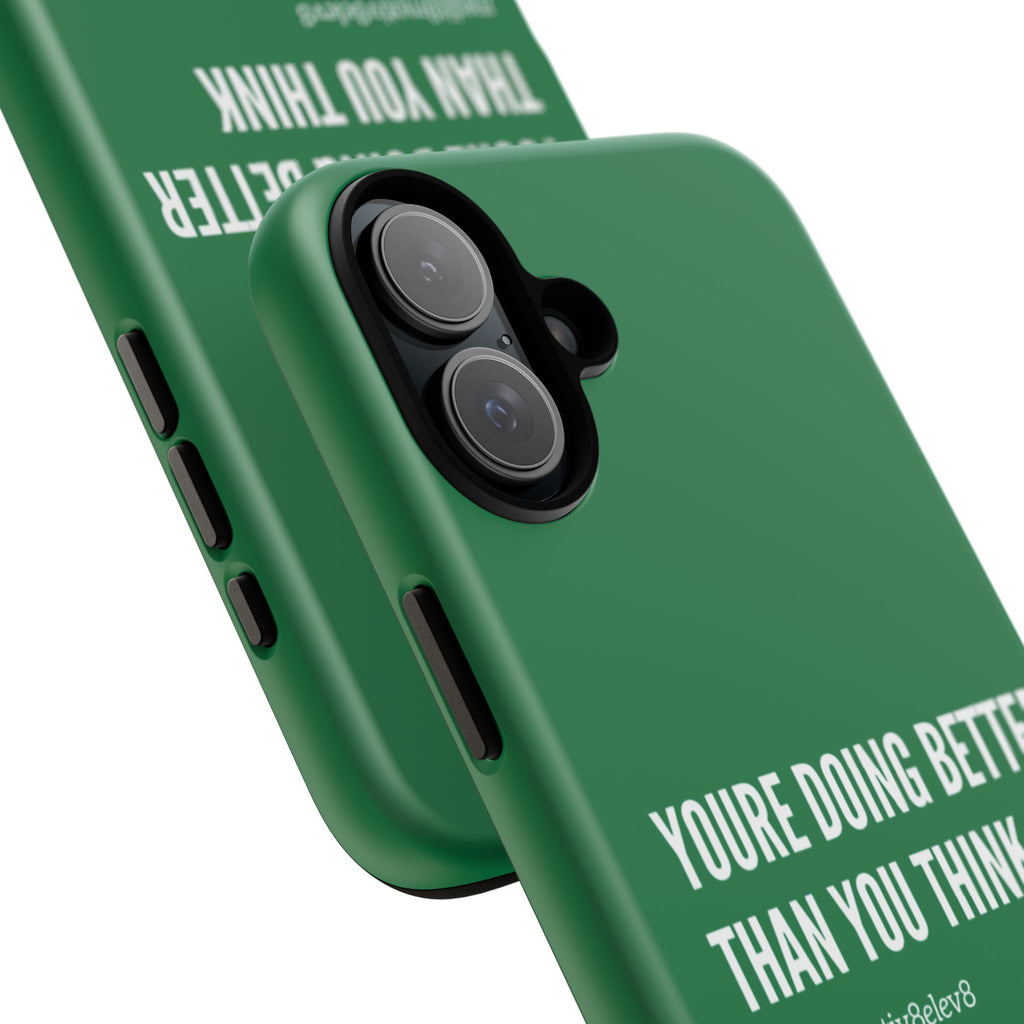 "youre doing better than you think" tough case | green