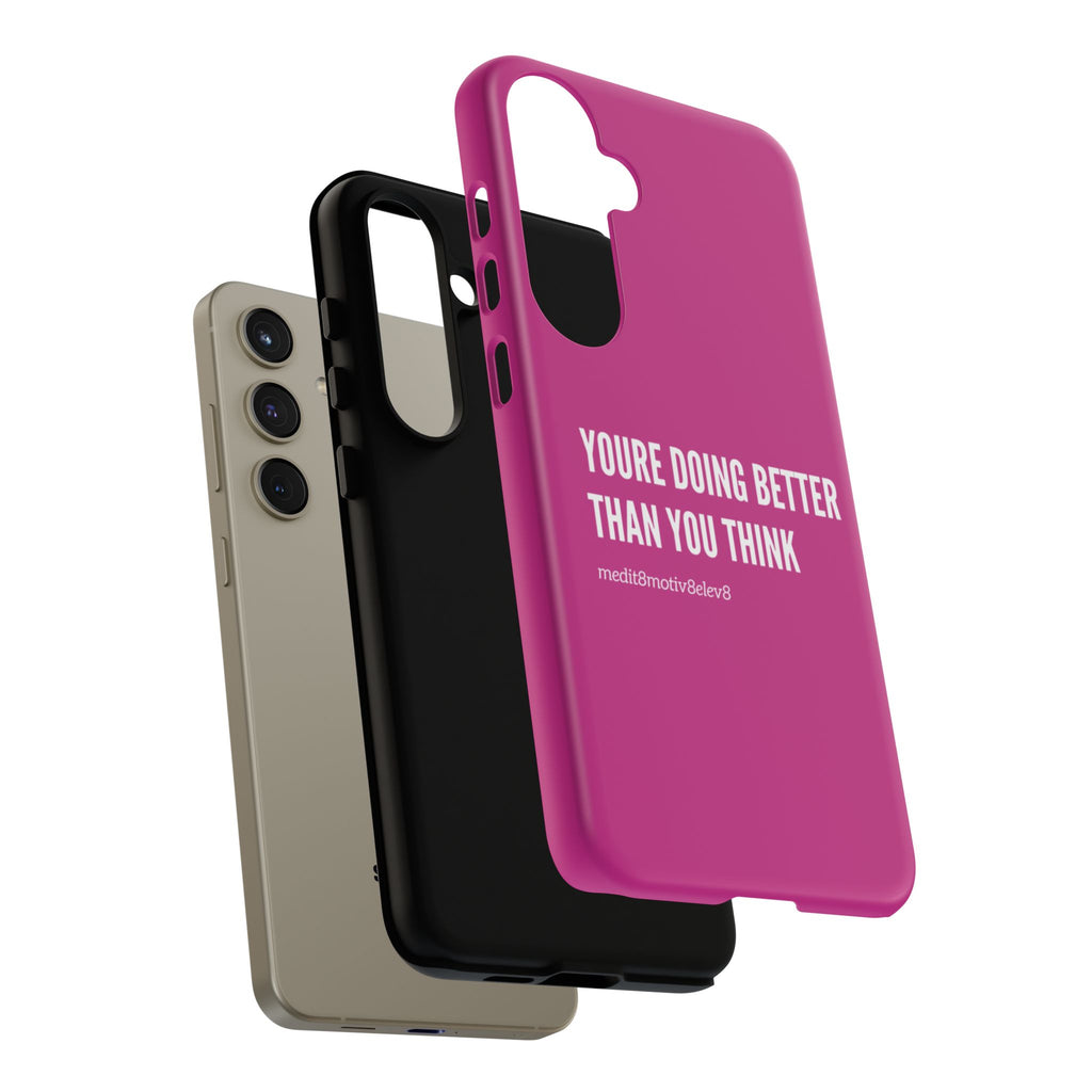 "youre doing better than you think" tough case | pink
