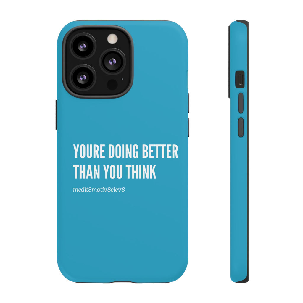"youre doing better than you think" tough case | turquoise
