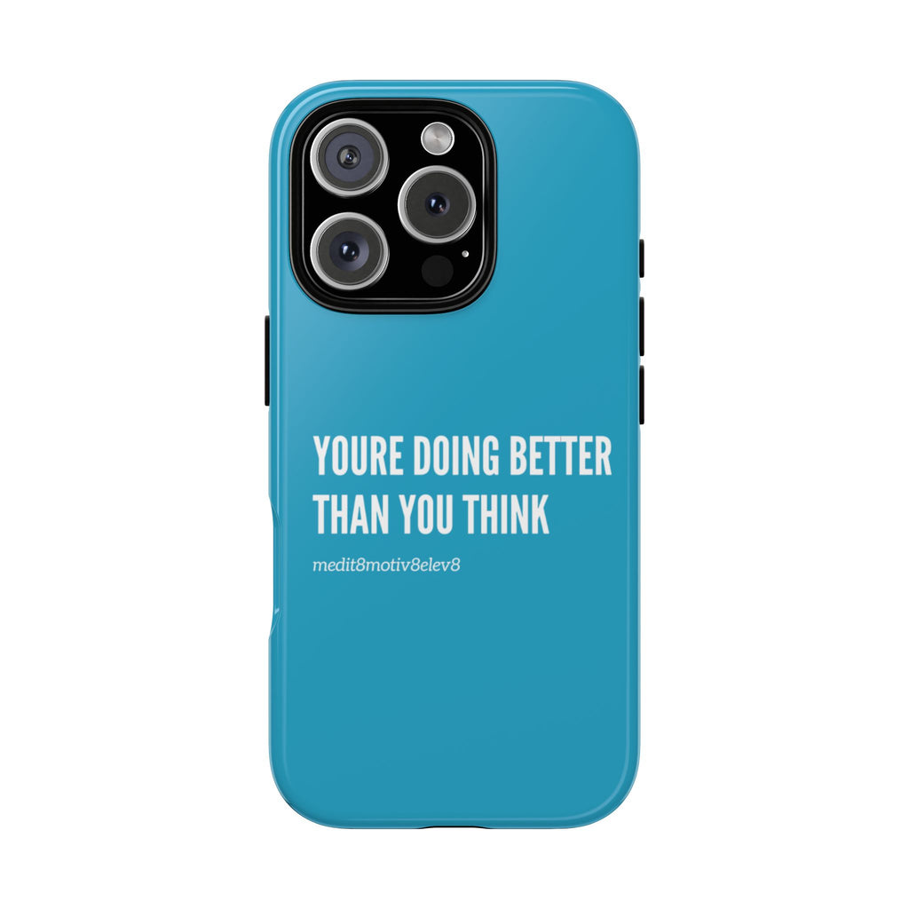 "youre doing better than you think" tough case | turquoise