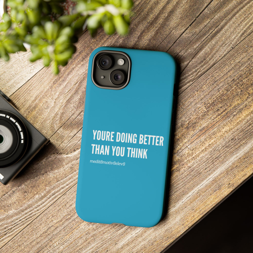 "youre doing better than you think" tough case | turquoise