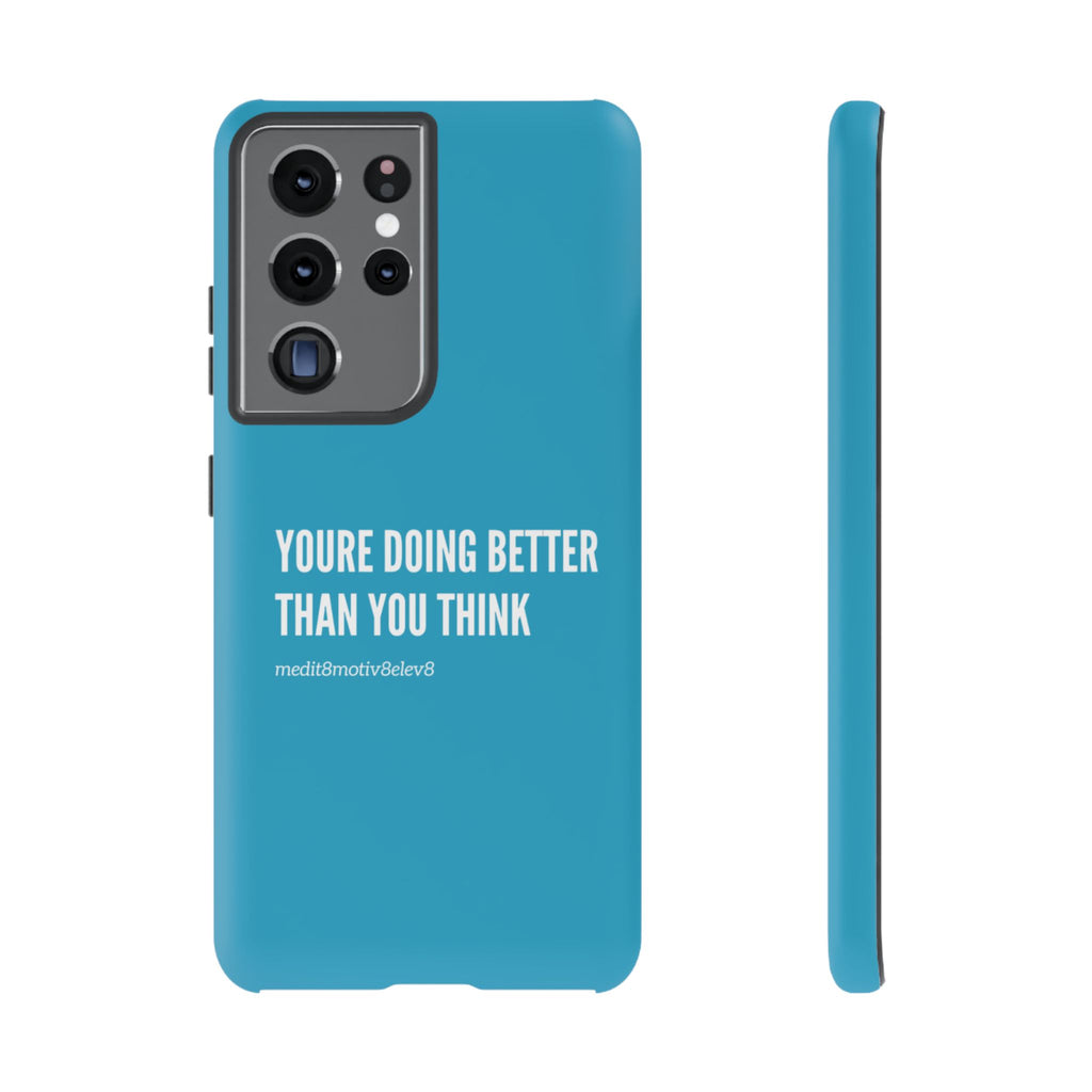 "youre doing better than you think" tough case | turquoise