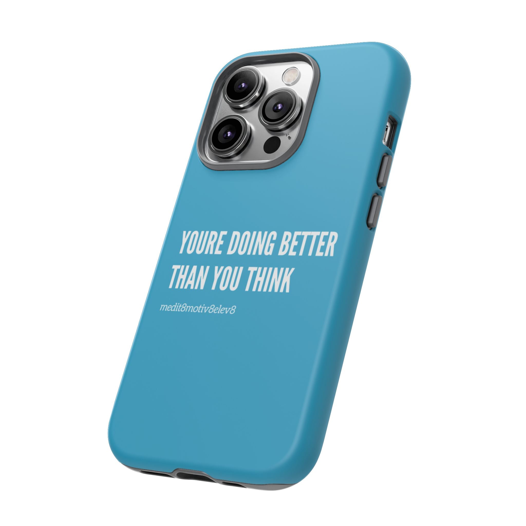 "youre doing better than you think" tough case | turquoise
