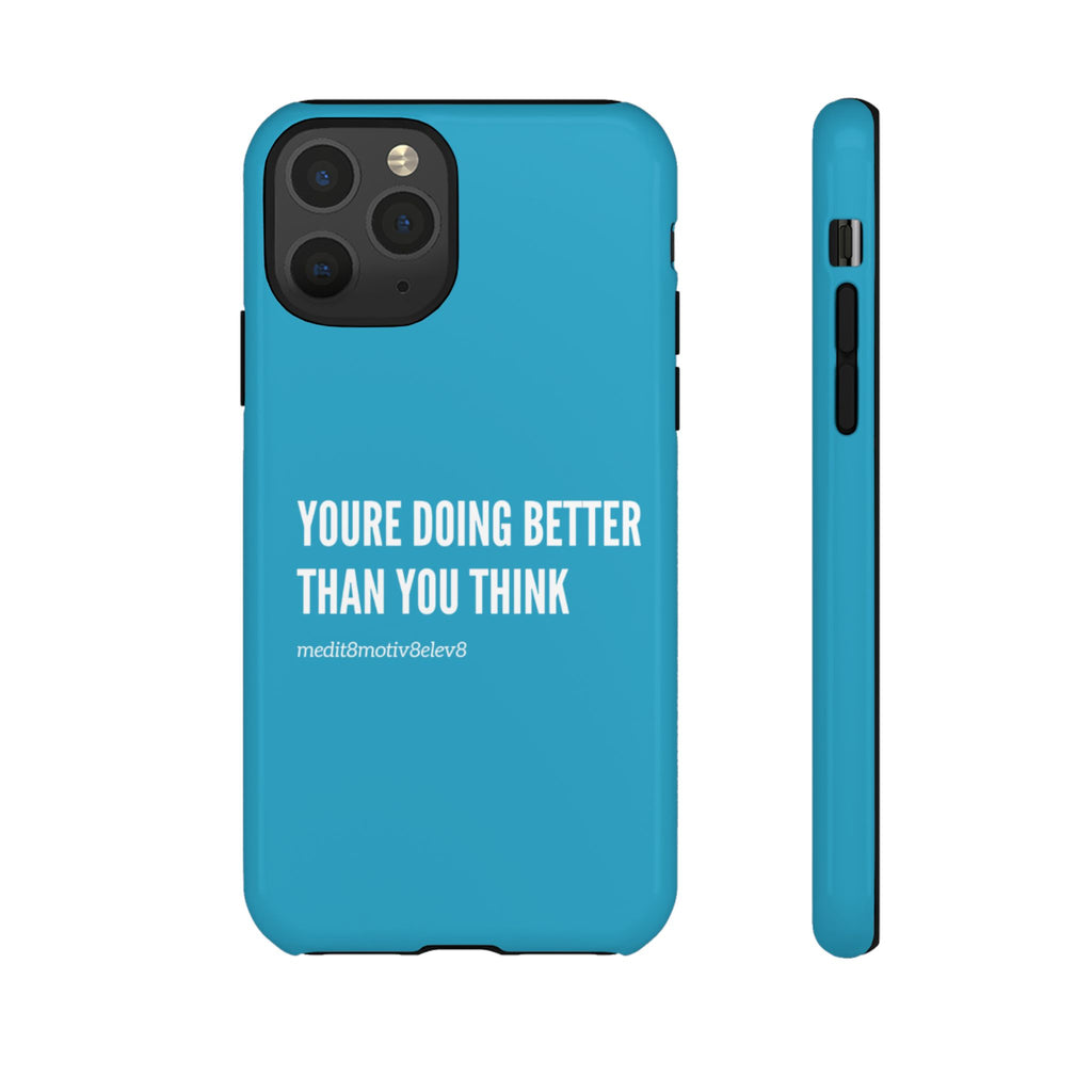 "youre doing better than you think" tough case | turquoise