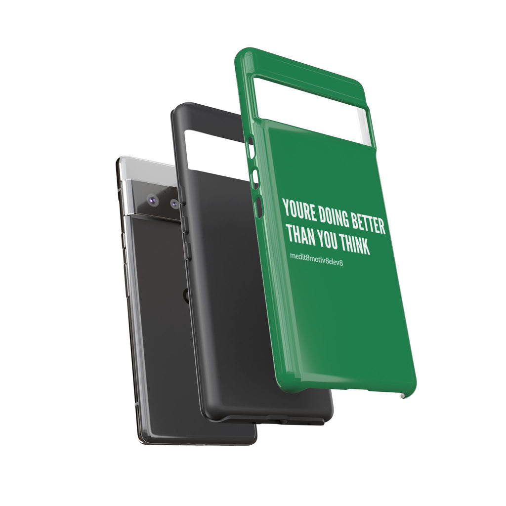 "youre doing better than you think" tough case | green