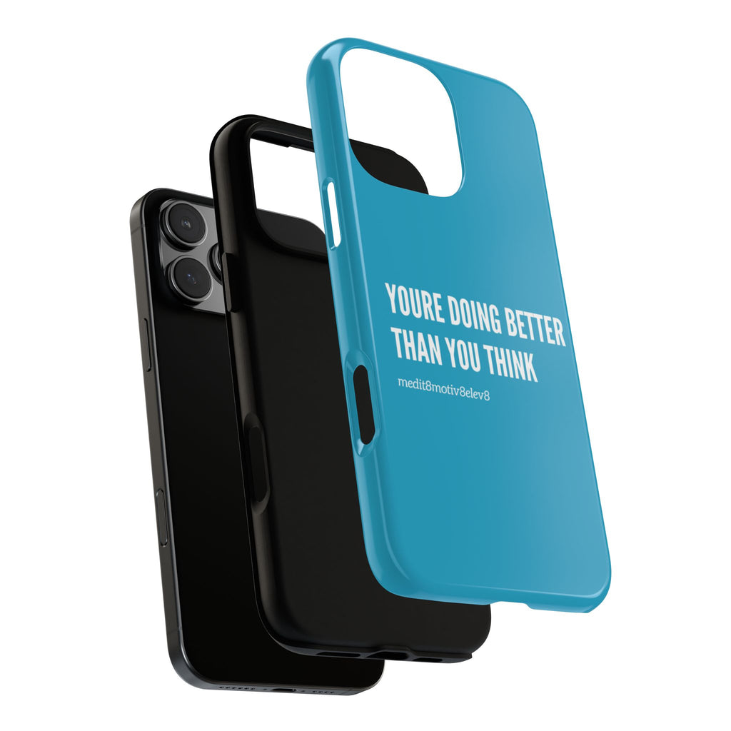 "youre doing better than you think" tough case | turquoise