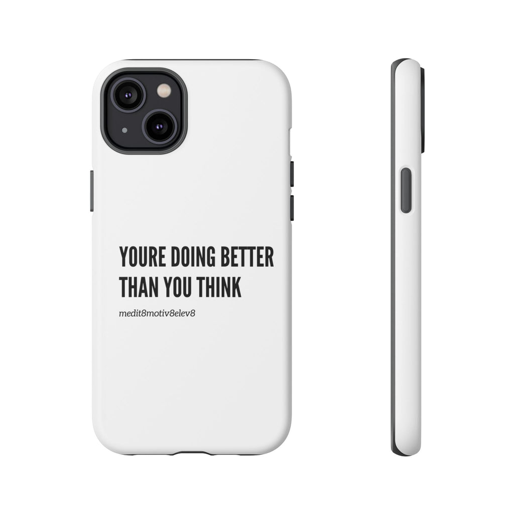 "youre doing better than you think" tough case | white