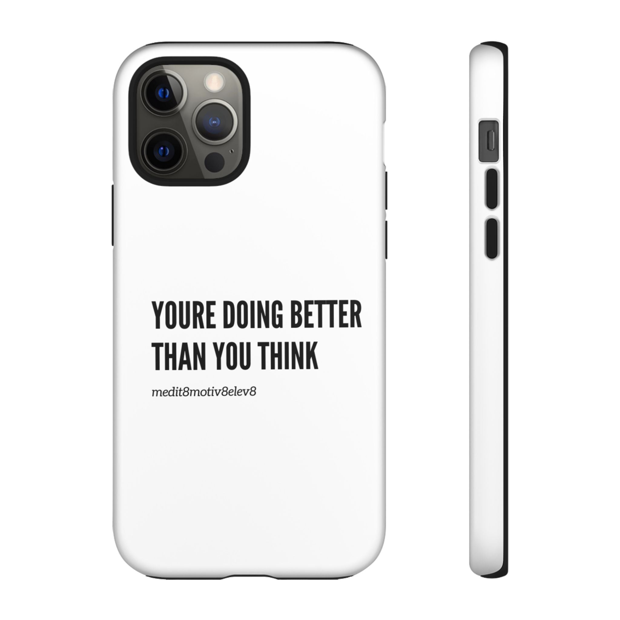 "youre doing better than you think" tough case | white