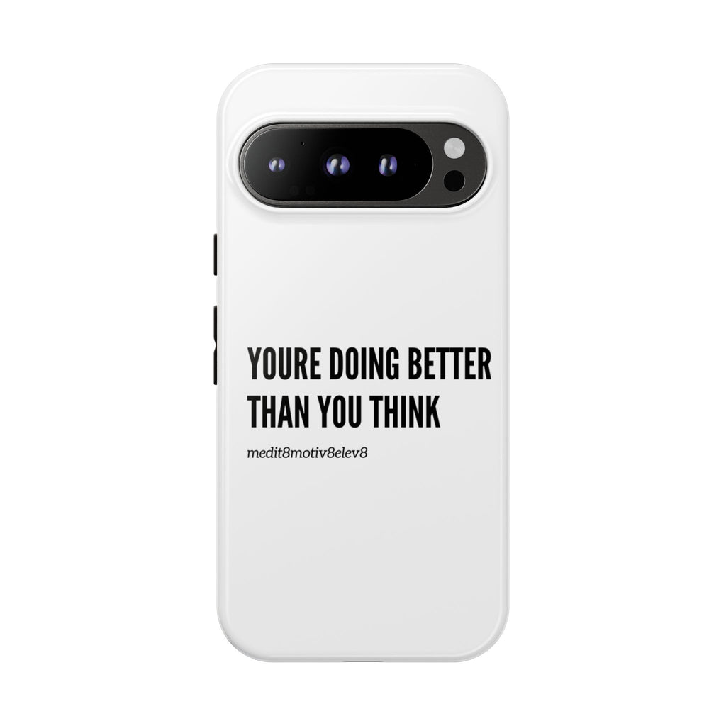 "youre doing better than you think" tough case | white