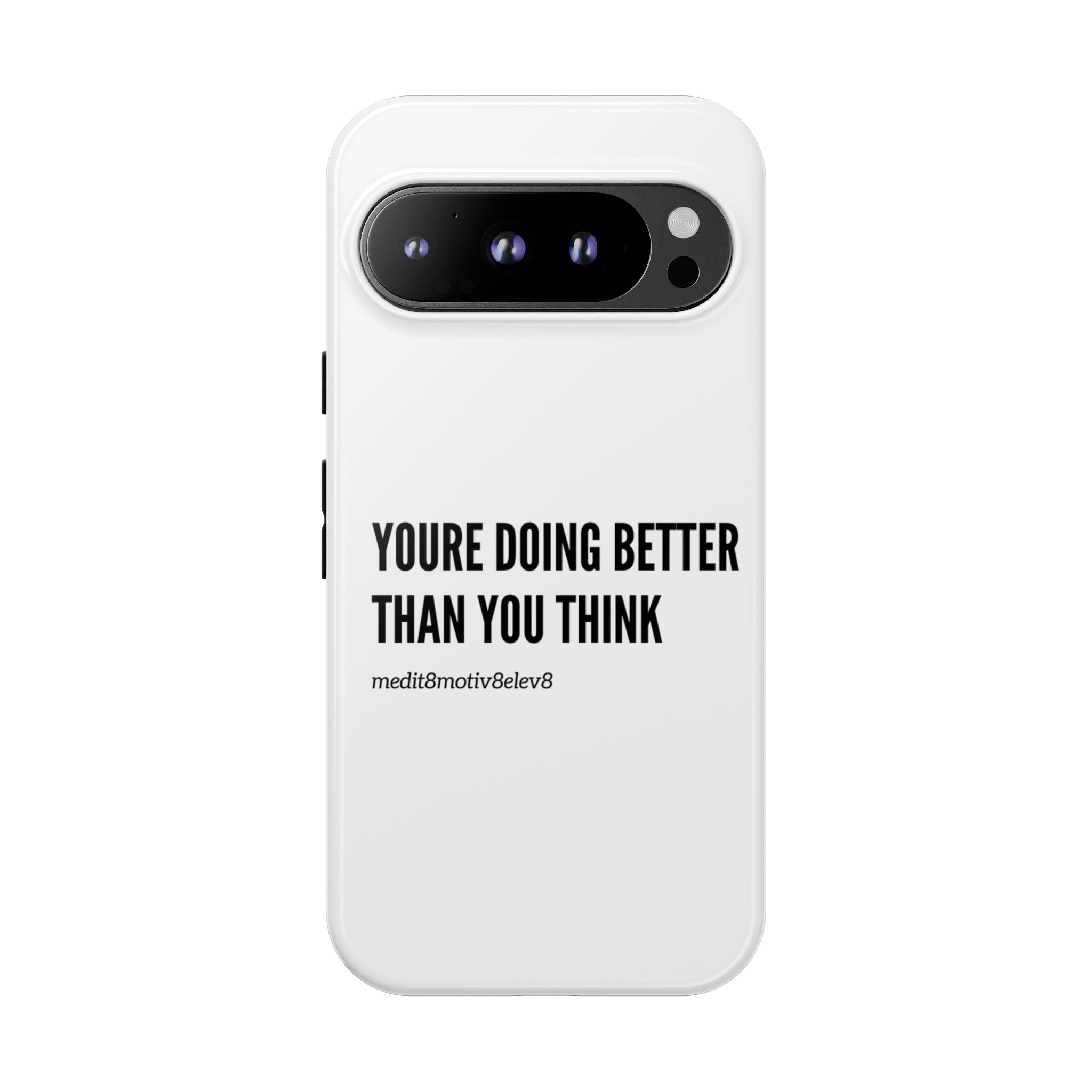 "youre doing better than you think" tough case | white