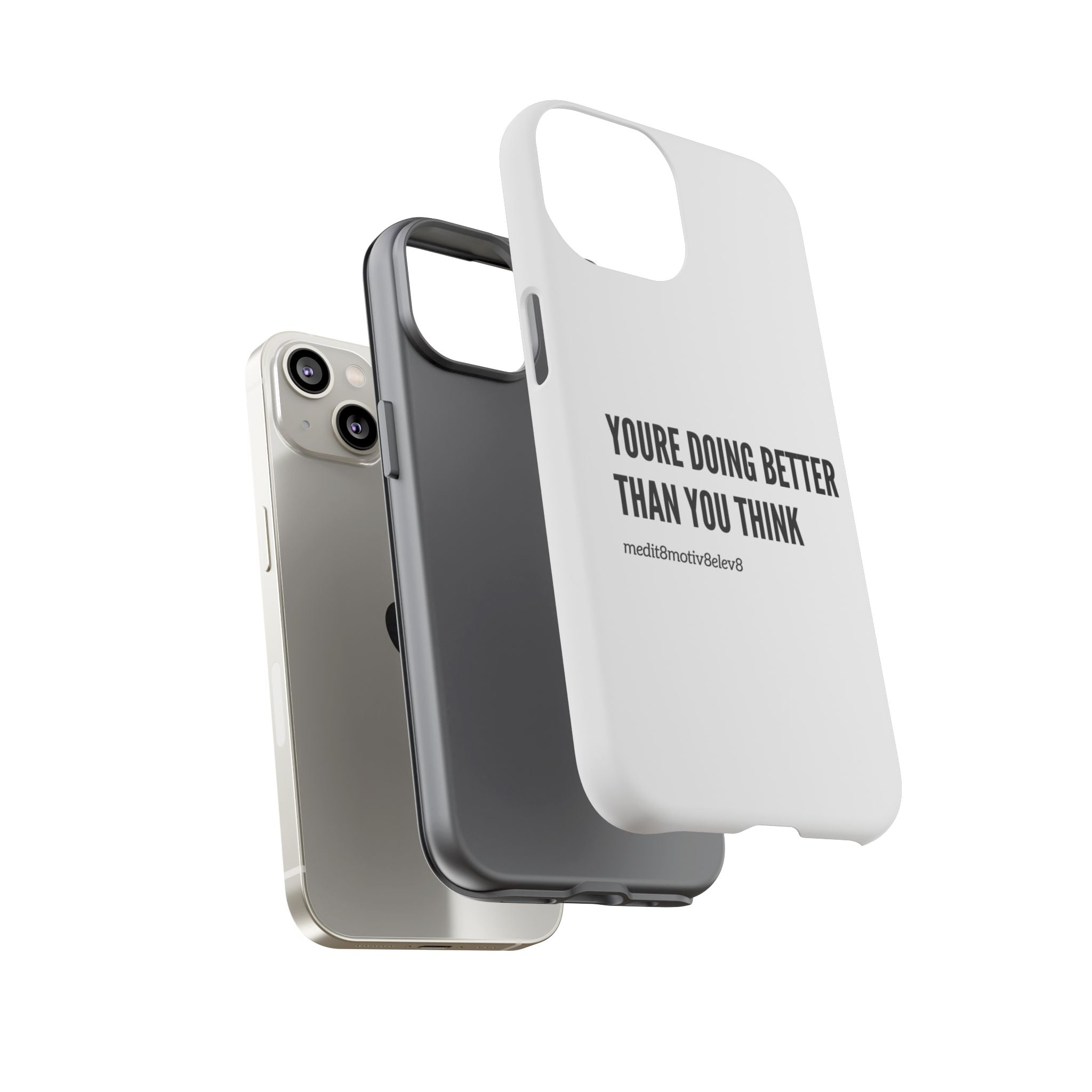 "youre doing better than you think" tough case | white