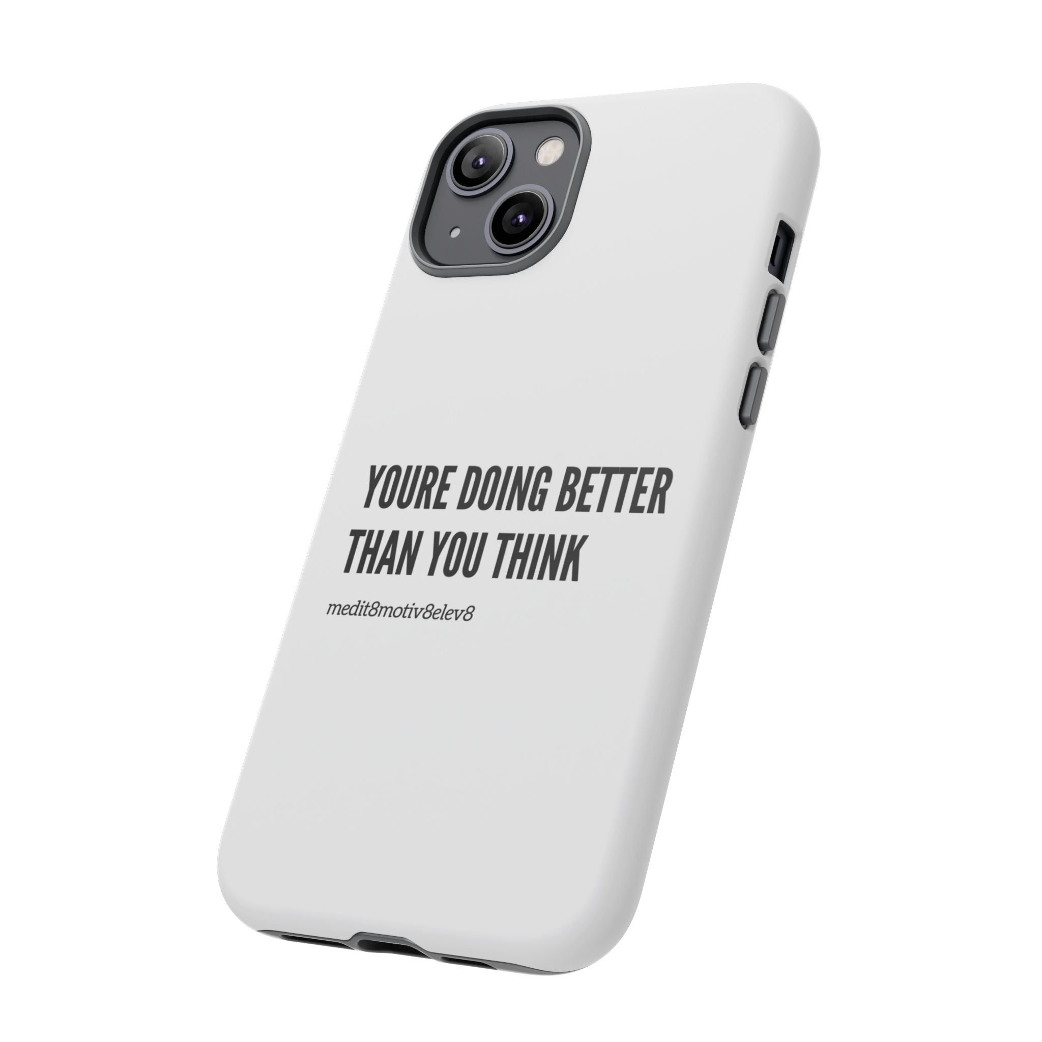 "youre doing better than you think" tough case | white