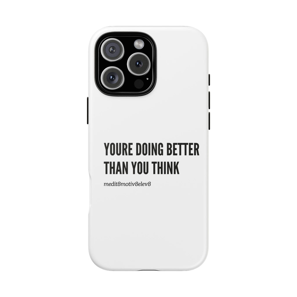 "youre doing better than you think" tough case | white