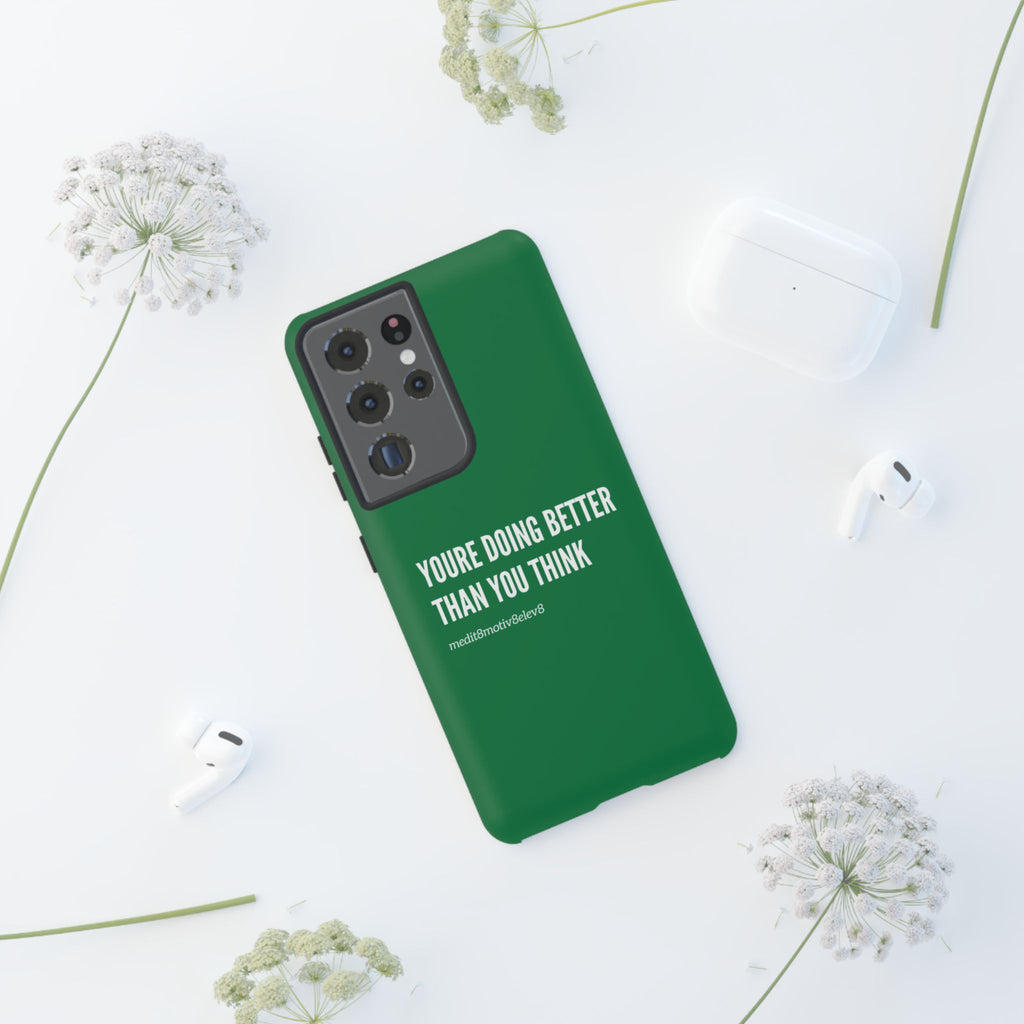 "youre doing better than you think" tough case | green