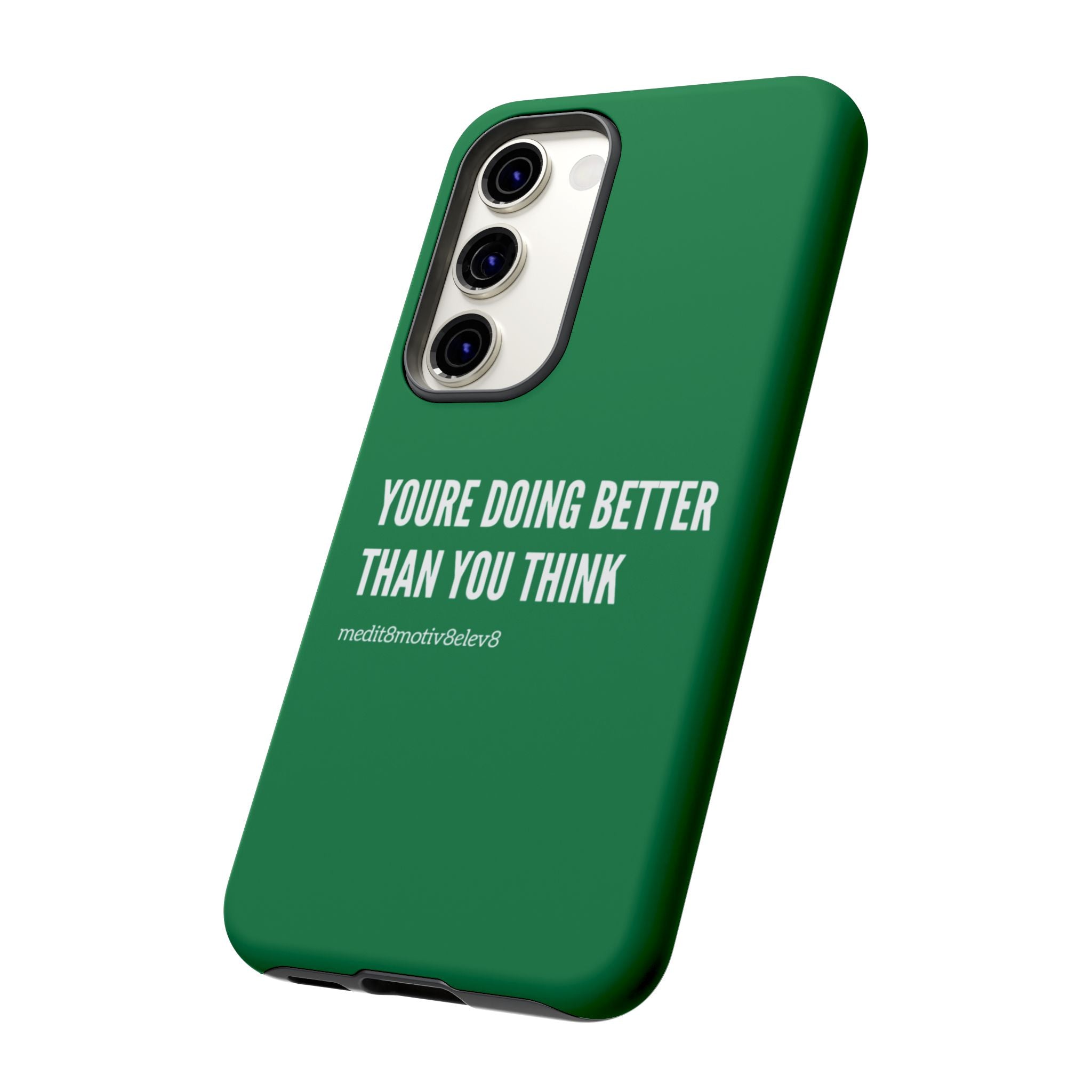 "youre doing better than you think" tough case | green