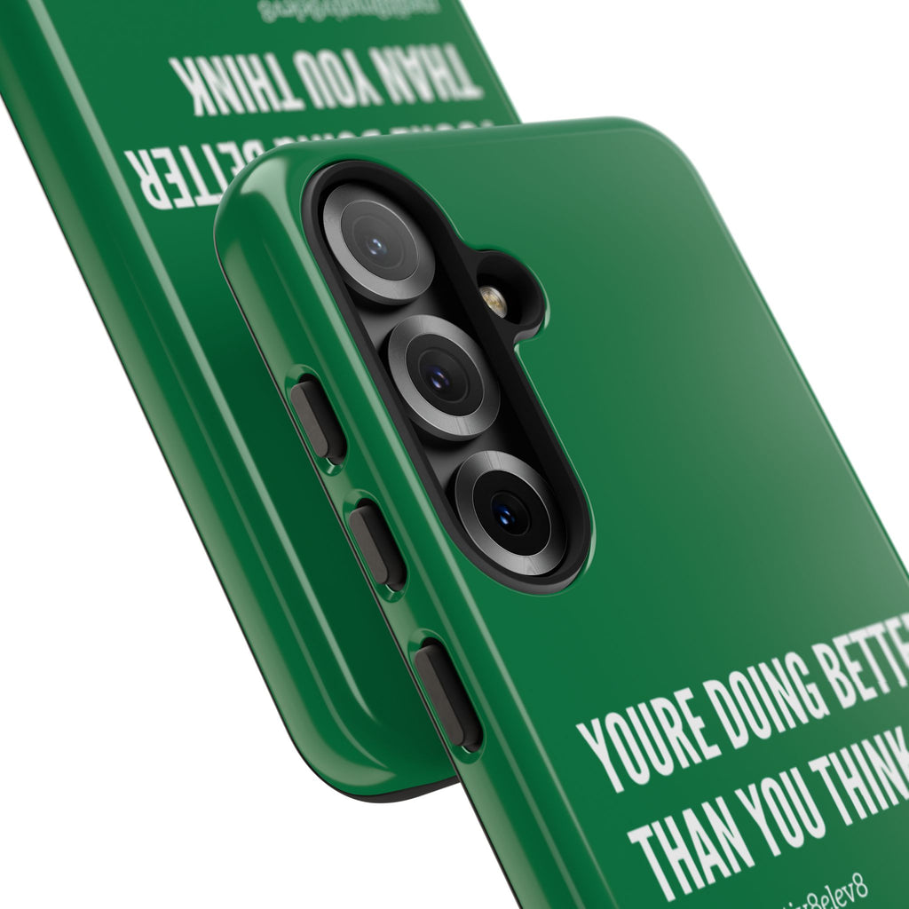 "youre doing better than you think" tough case | green