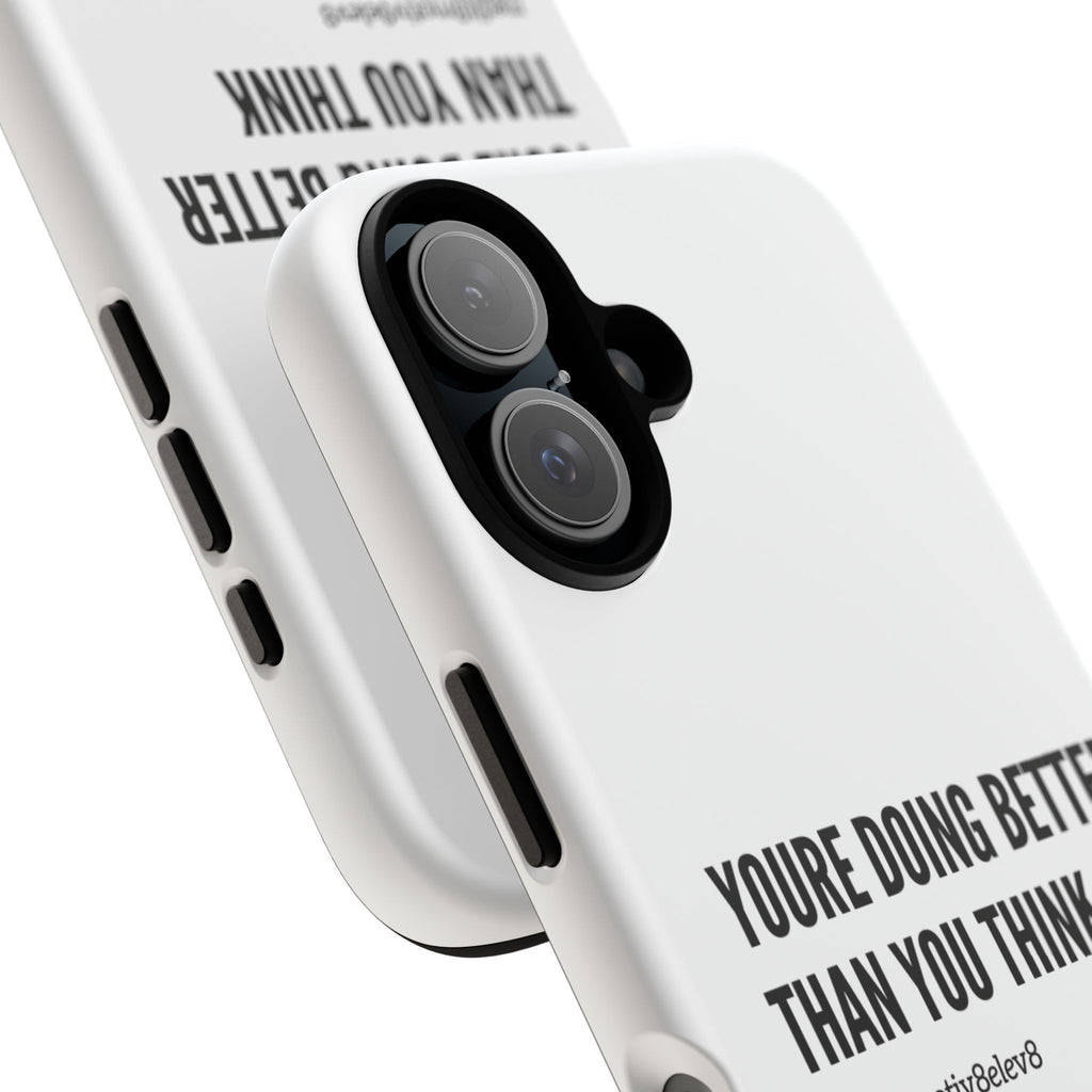 "youre doing better than you think" tough case | white