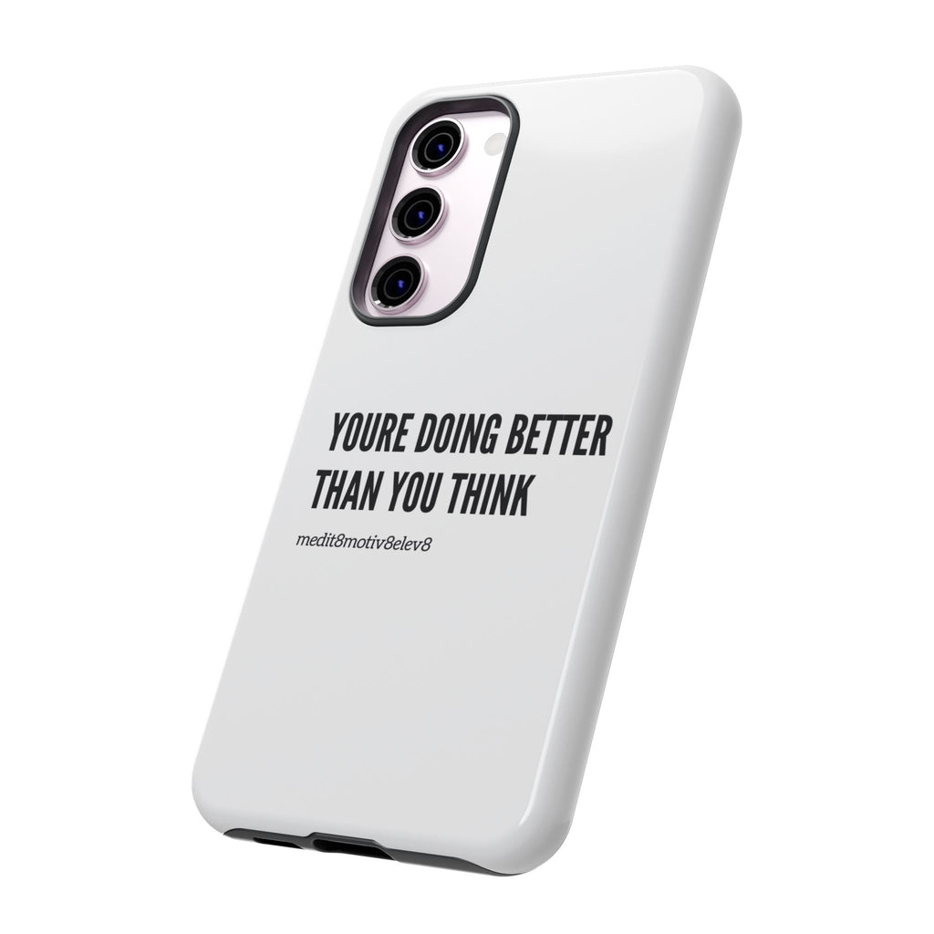 "youre doing better than you think" tough case | white