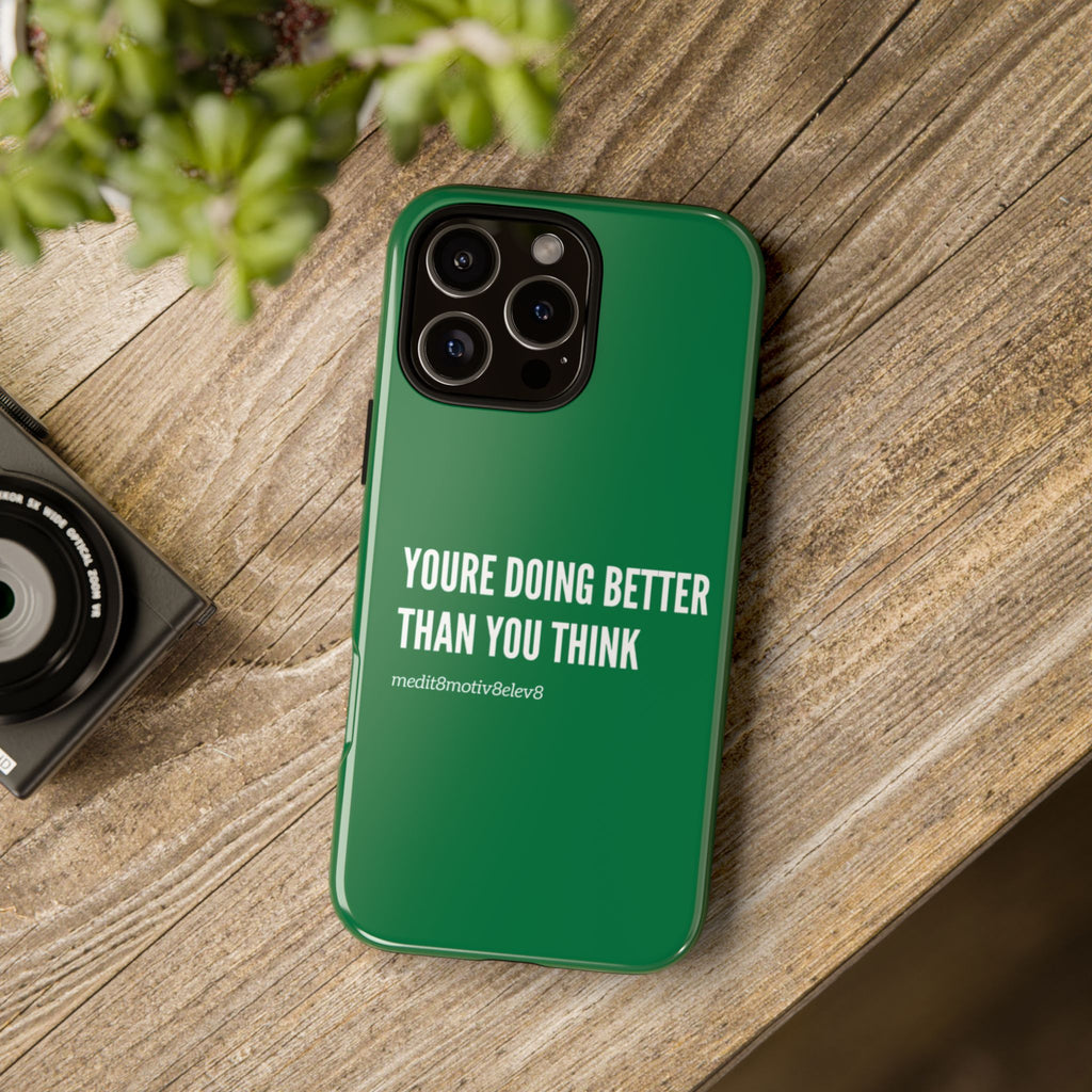 "youre doing better than you think" tough case | green