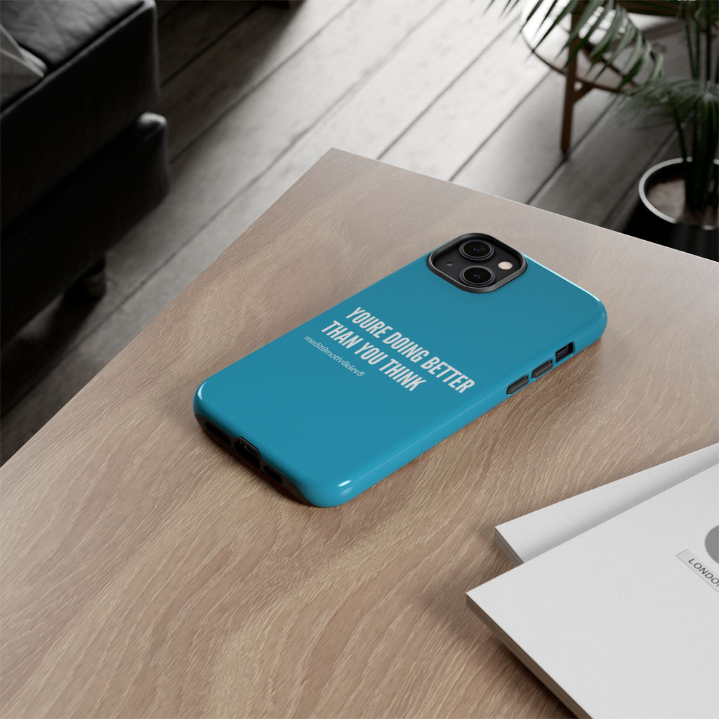 "youre doing better than you think" tough case | turquoise