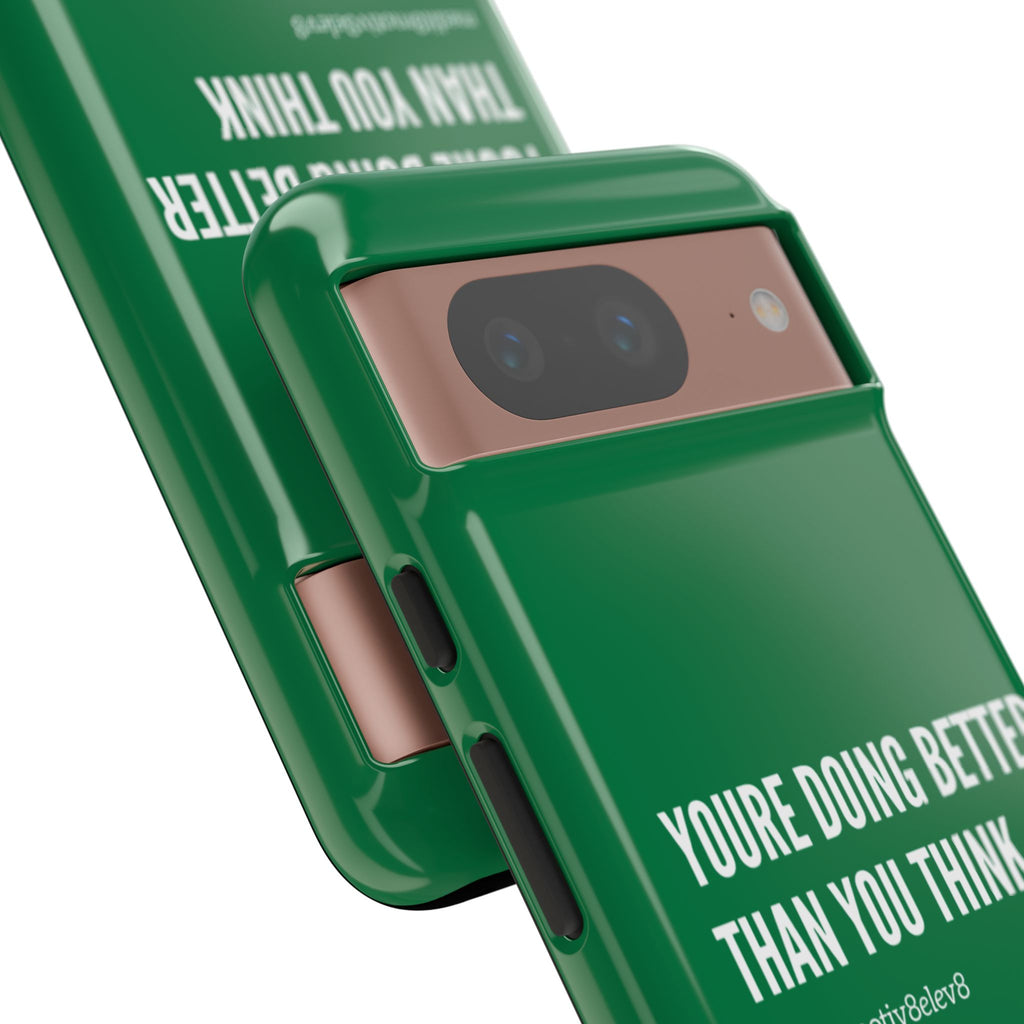 "youre doing better than you think" tough case | green