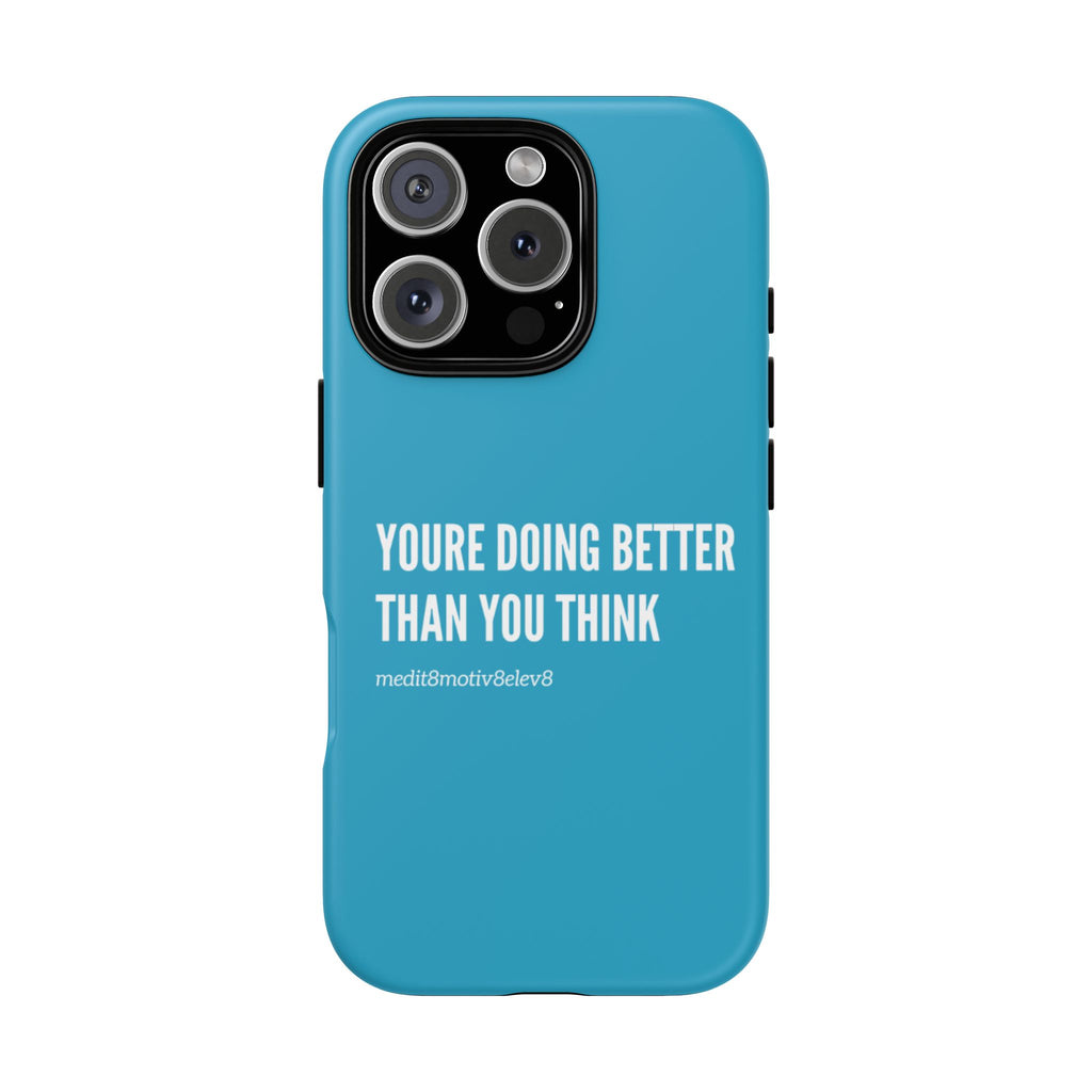 "youre doing better than you think" tough case | turquoise