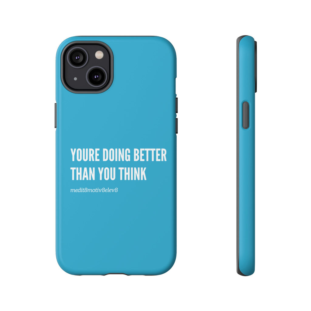"youre doing better than you think" tough case | turquoise