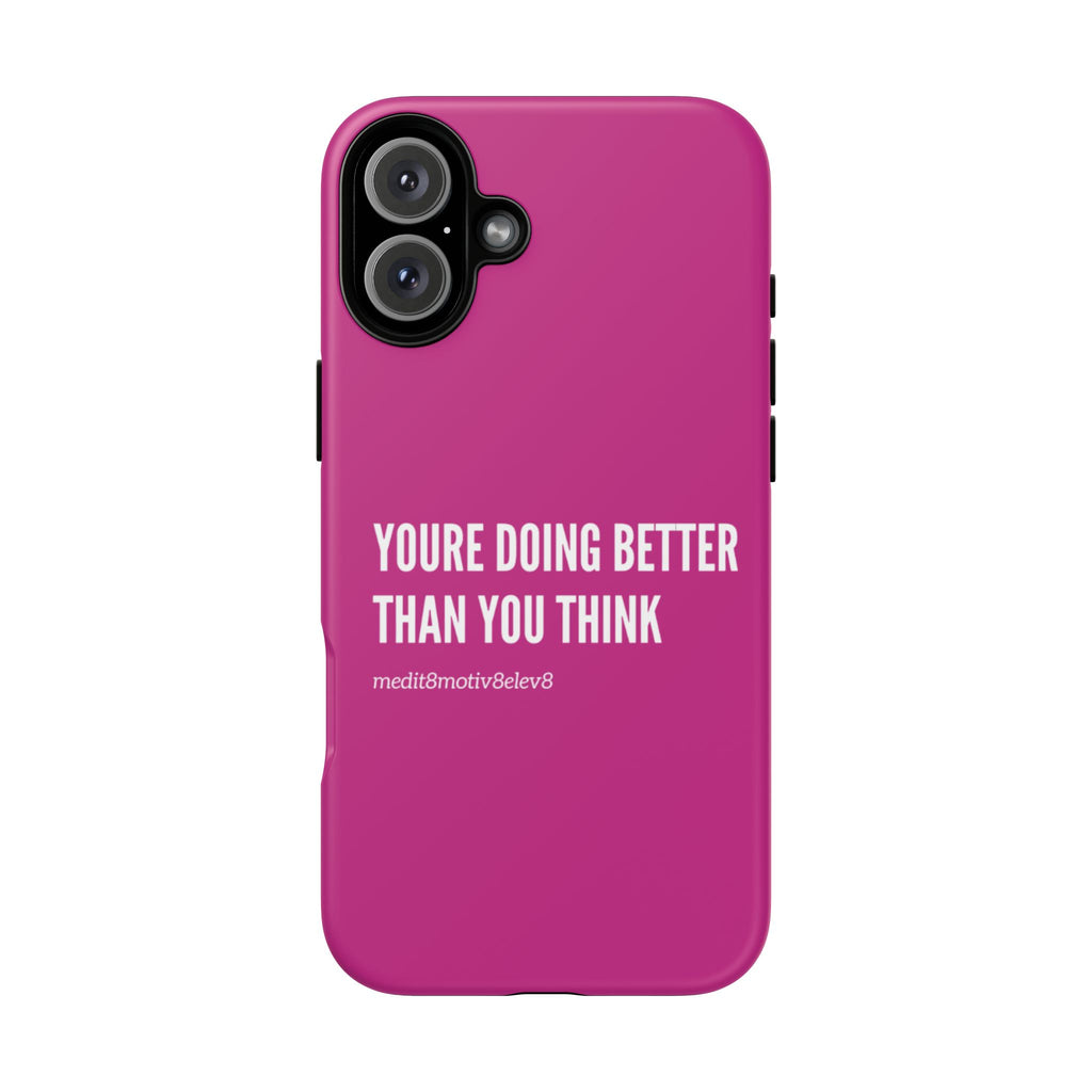 "youre doing better than you think" tough case | pink
