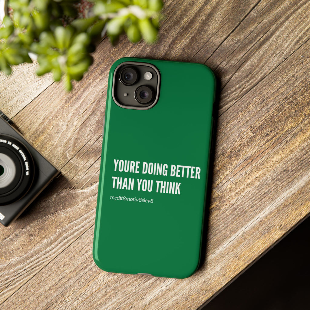 "youre doing better than you think" tough case | green