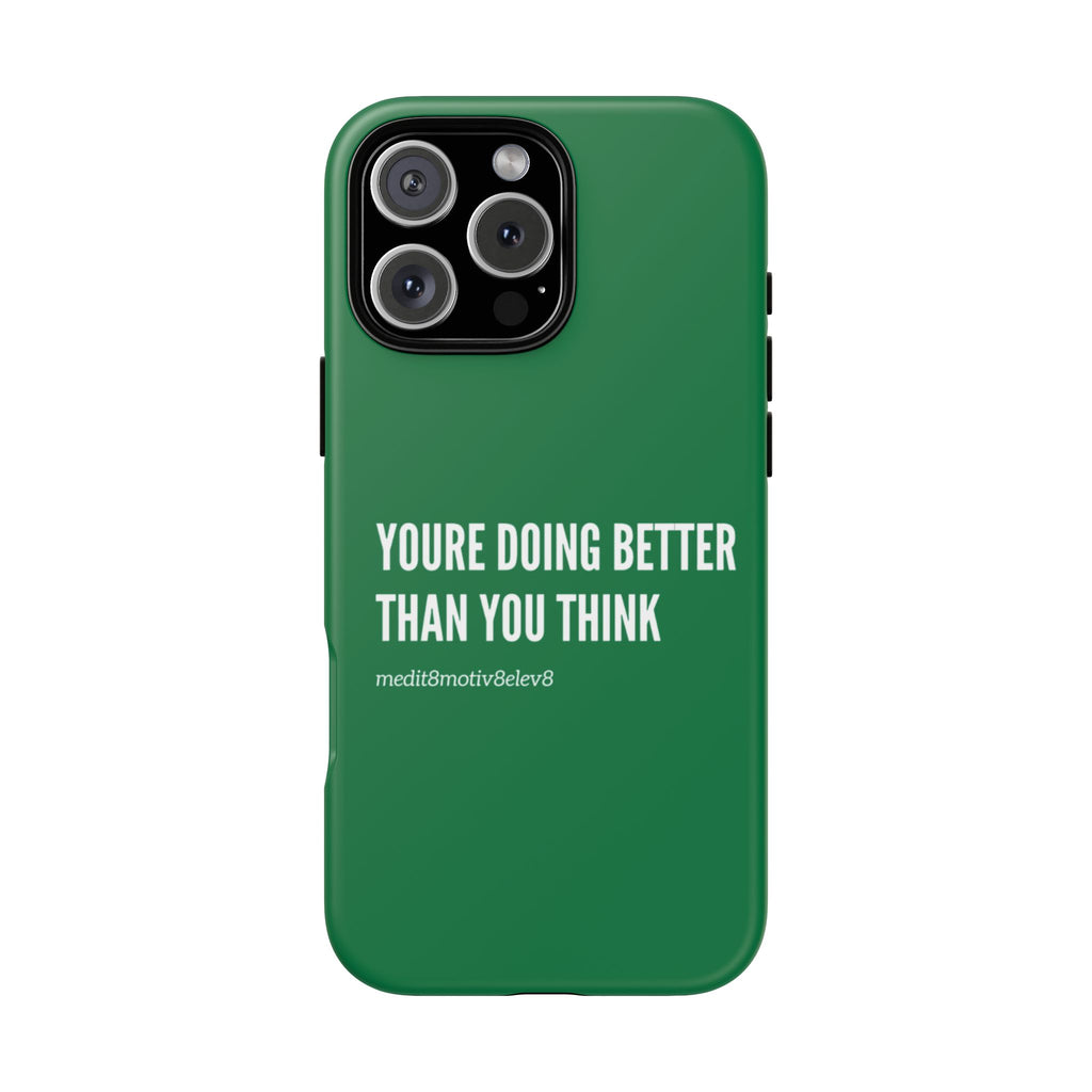 "youre doing better than you think" tough case | green