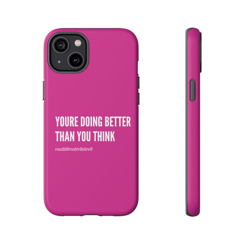 "youre doing better than you think" tough case | pink