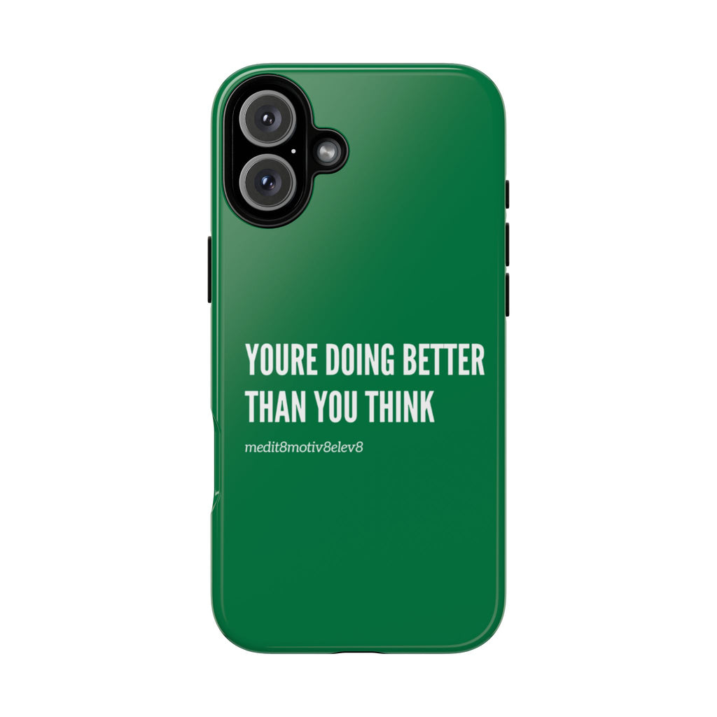 "youre doing better than you think" tough case | green