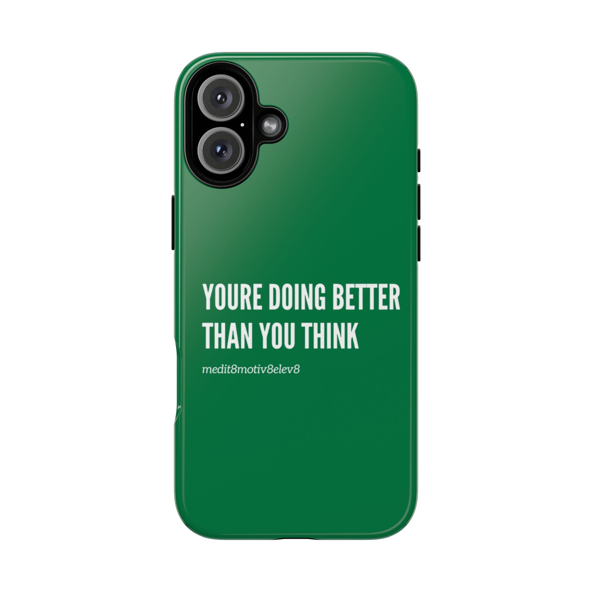 "youre doing better than you think" tough case | green