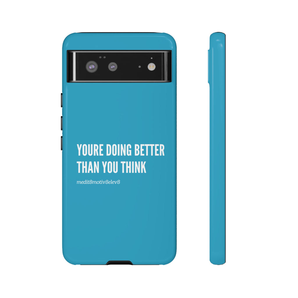 "youre doing better than you think" tough case | turquoise