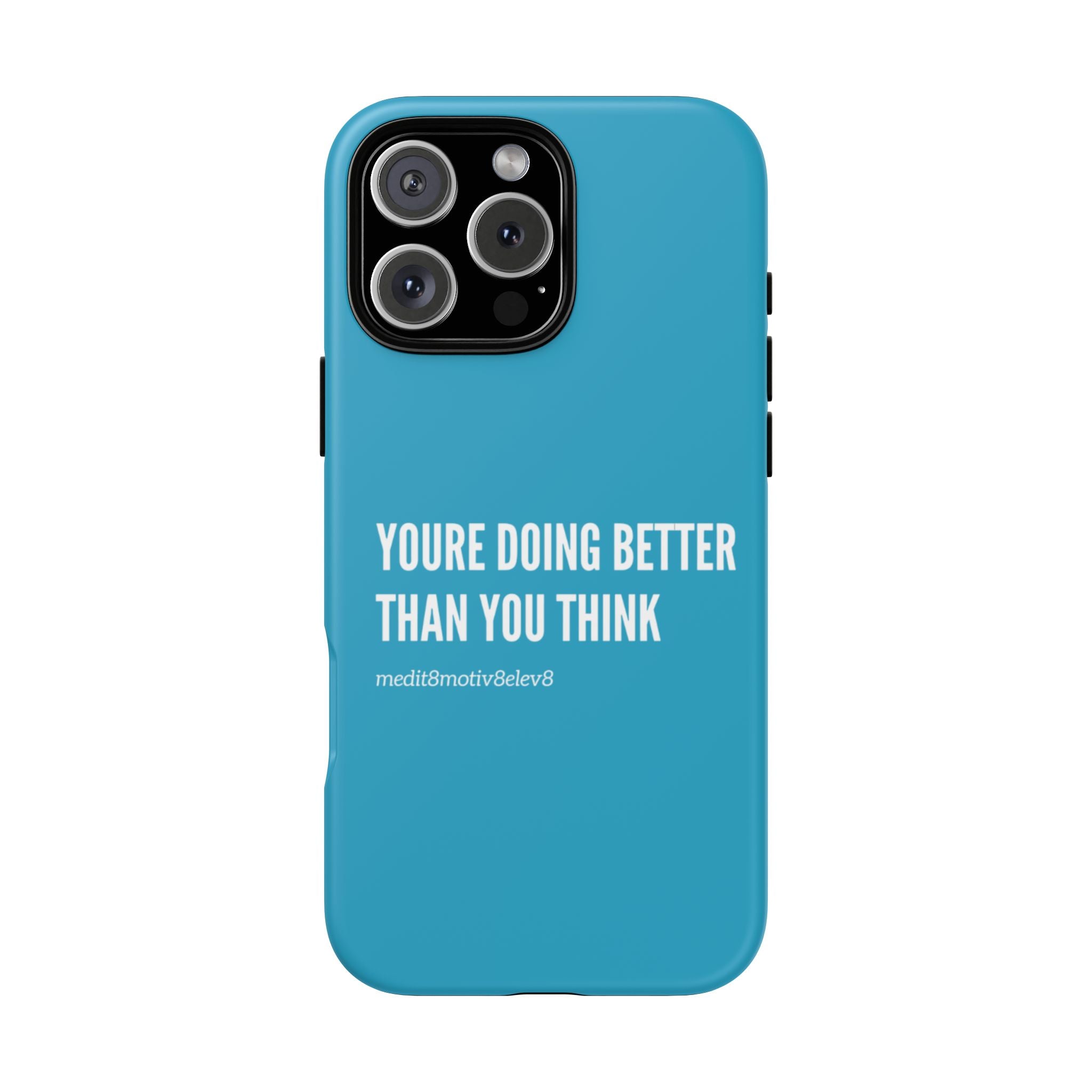 "youre doing better than you think" tough case | turquoise