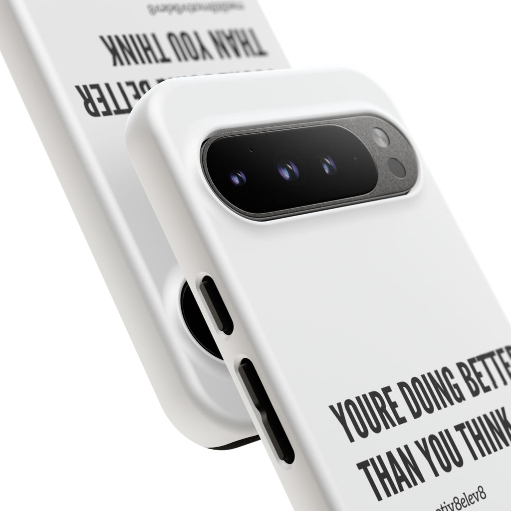 "youre doing better than you think" tough case | white