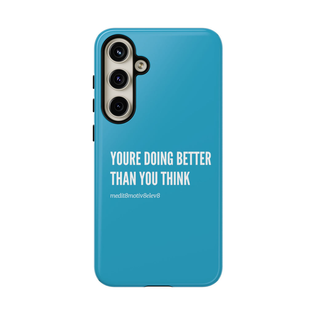 "youre doing better than you think" tough case | turquoise