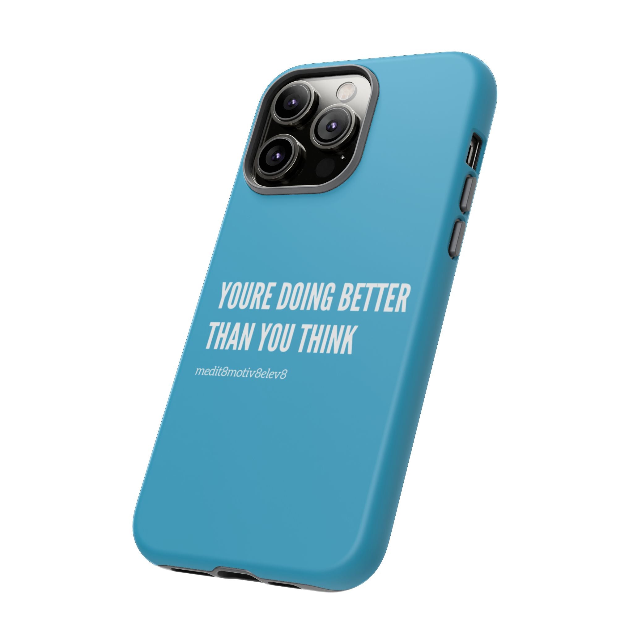 "youre doing better than you think" tough case | turquoise