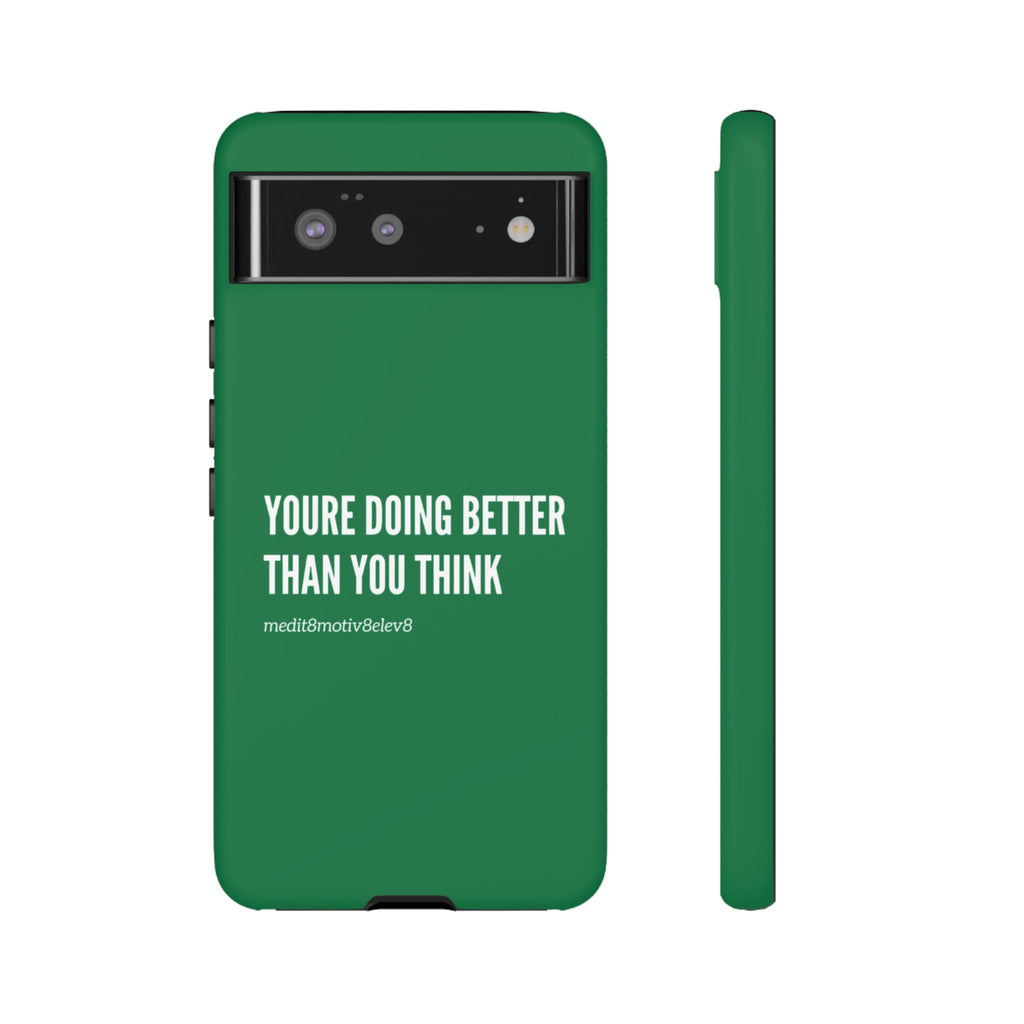 "youre doing better than you think" tough case | green