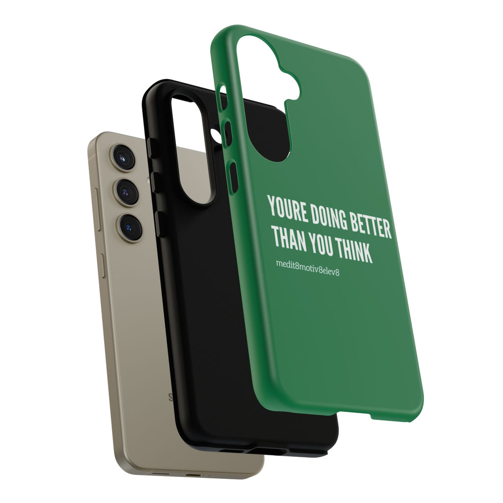 "youre doing better than you think" tough case | green