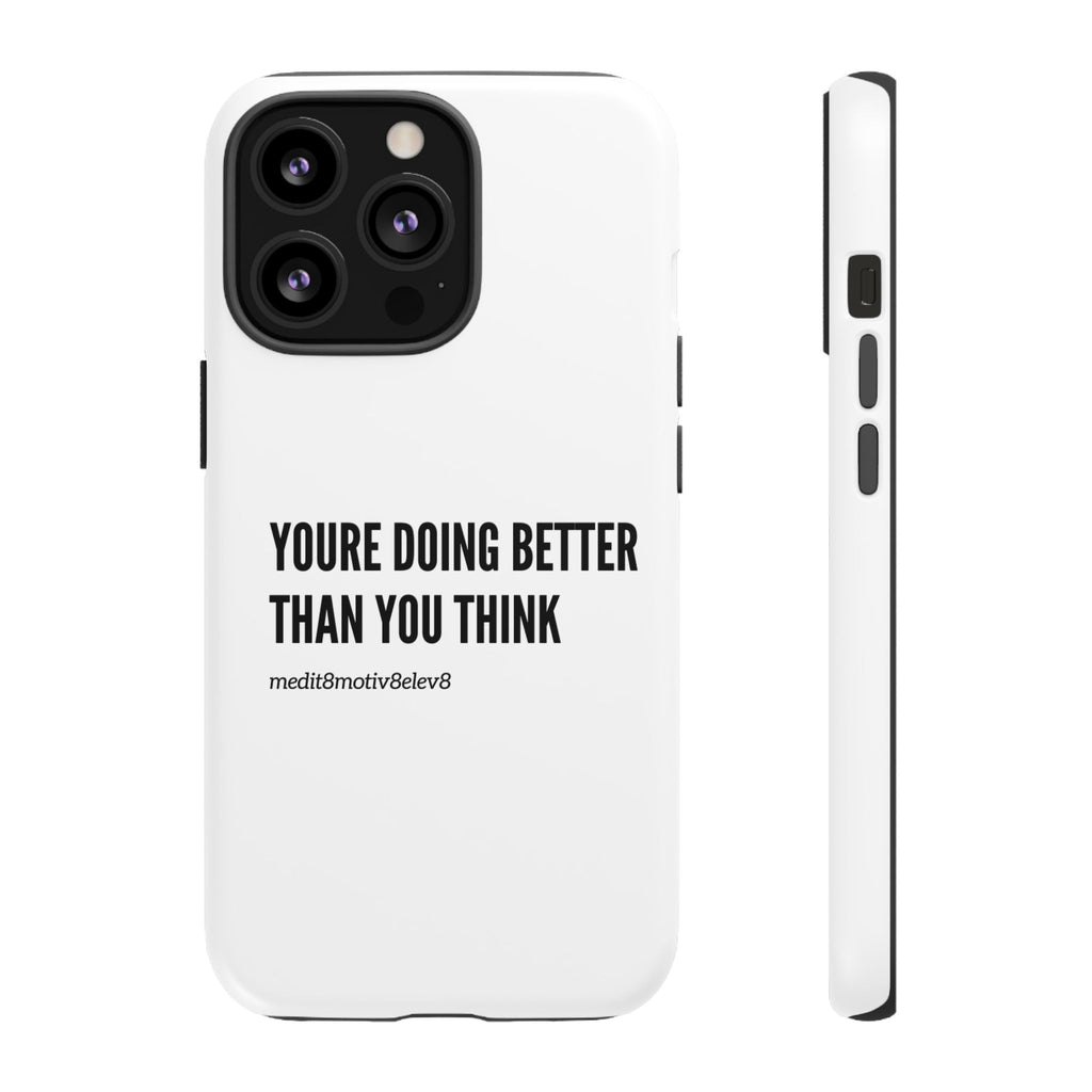 "youre doing better than you think" tough case | white
