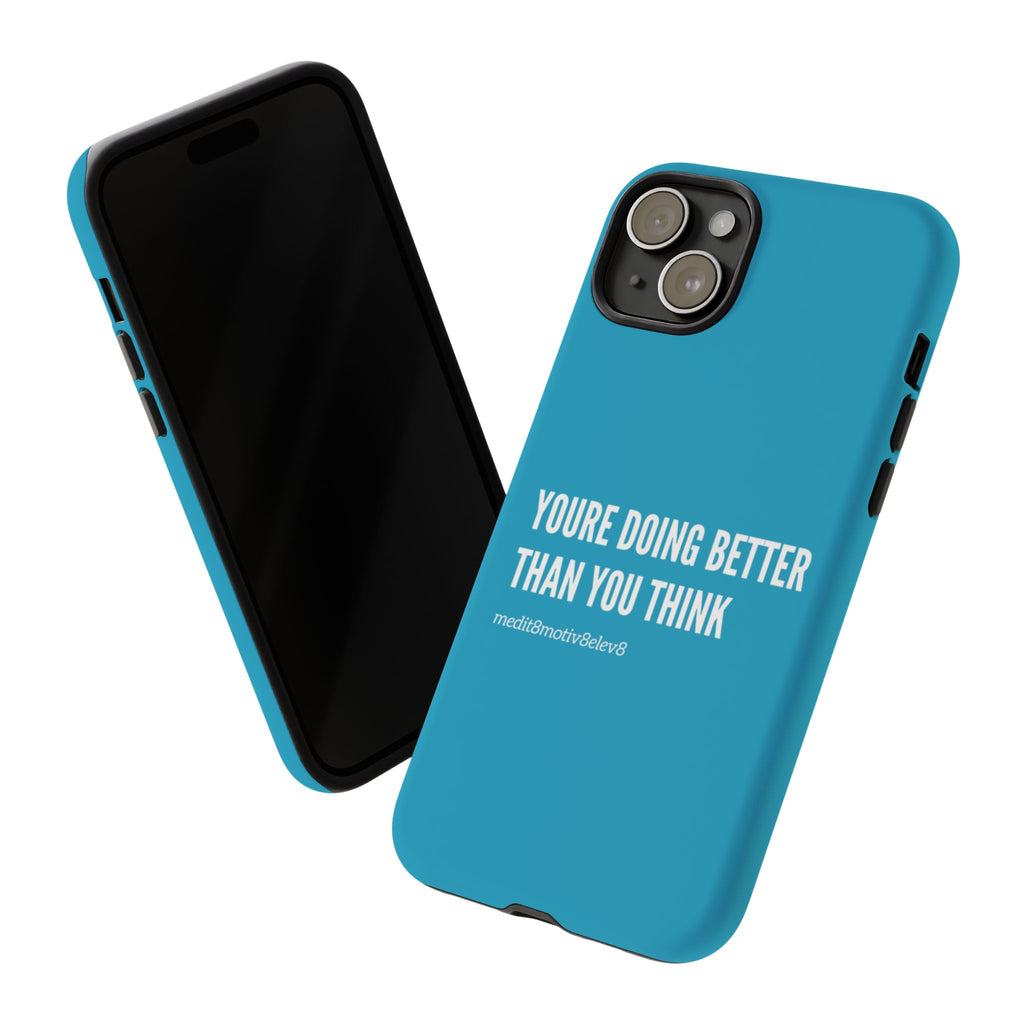 "youre doing better than you think" tough case | turquoise