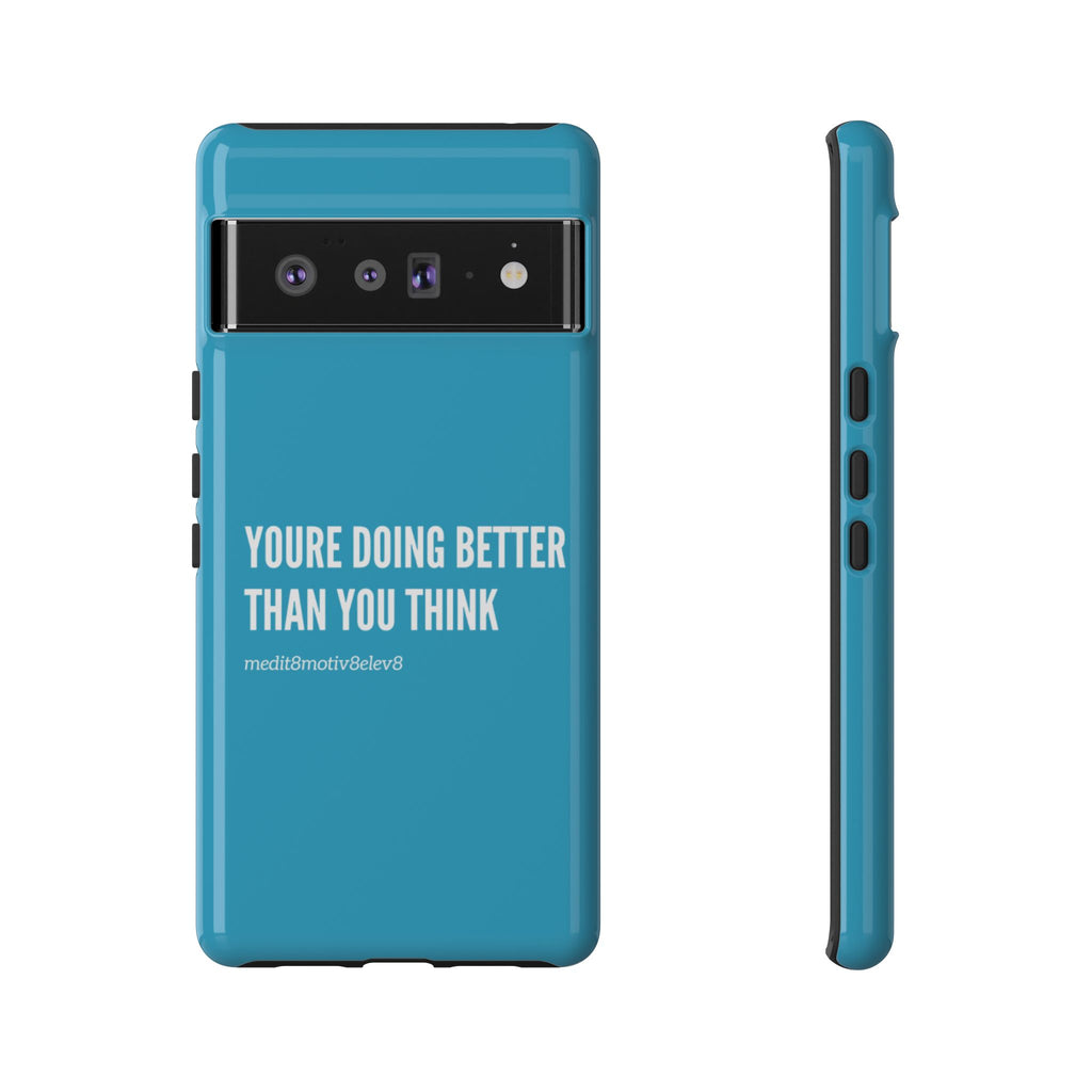 "youre doing better than you think" tough case | turquoise