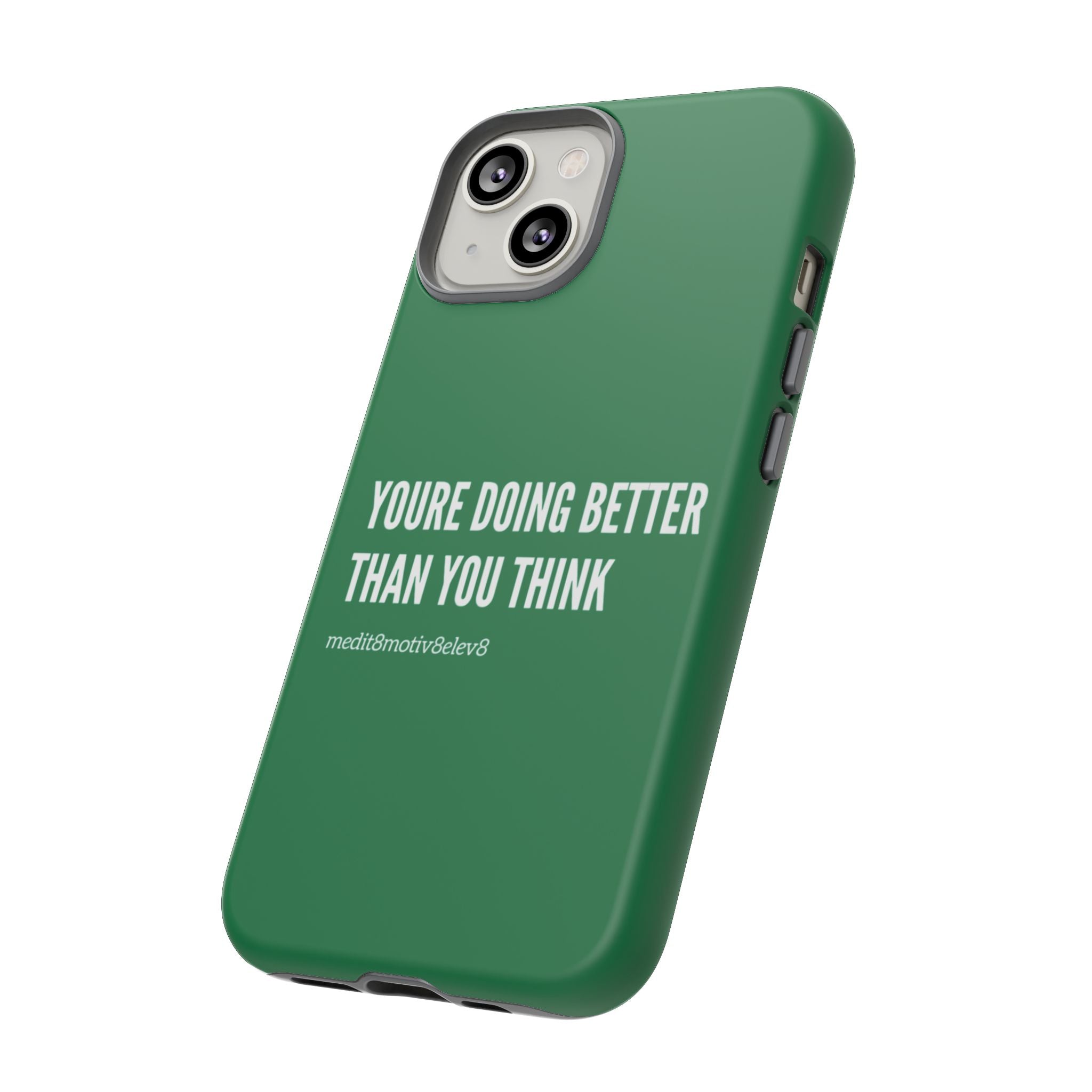 "youre doing better than you think" tough case | green