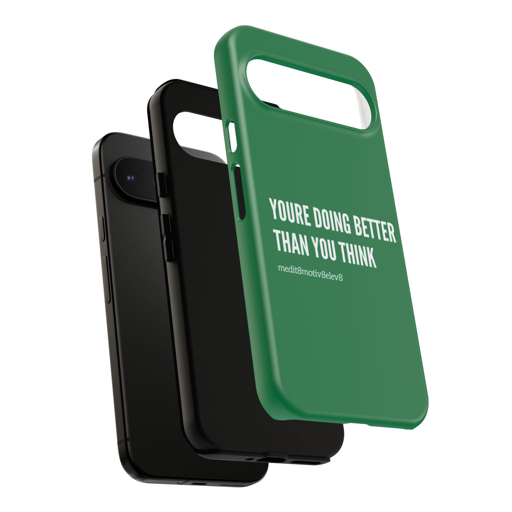 "youre doing better than you think" tough case | green