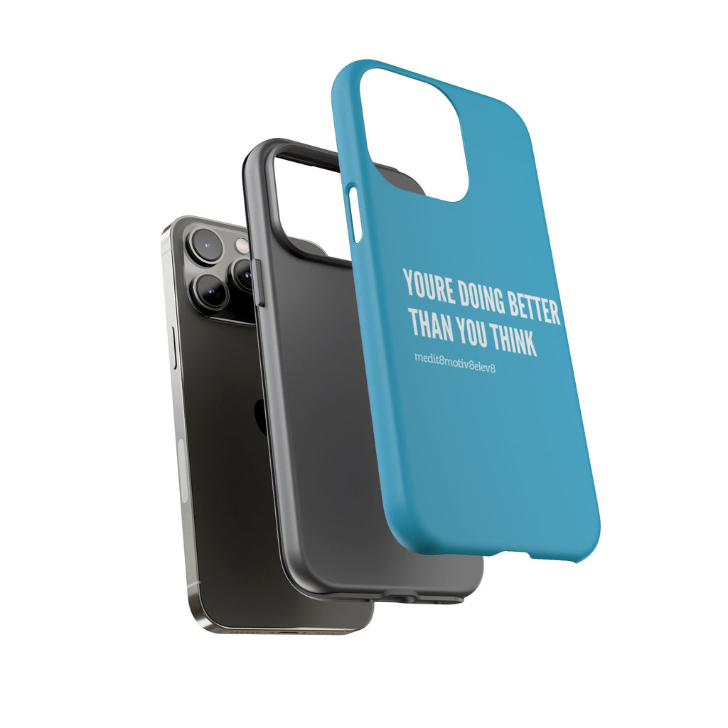 "youre doing better than you think" tough case | turquoise
