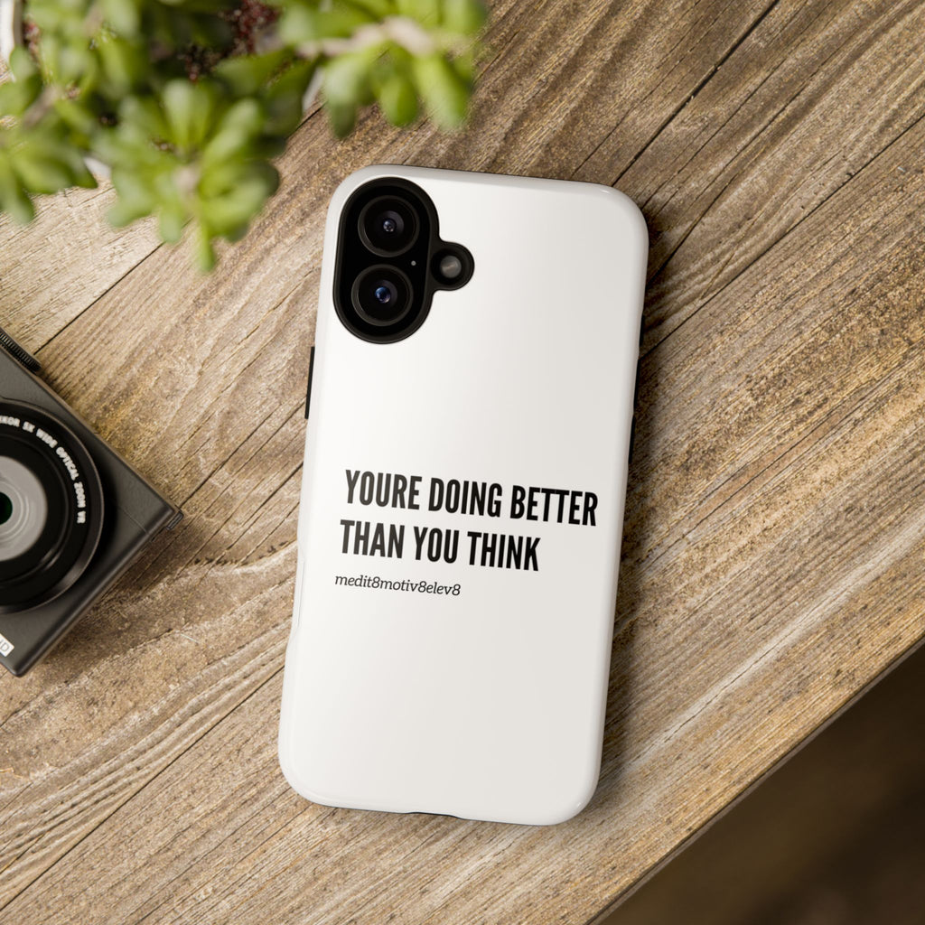 "youre doing better than you think" tough case | white